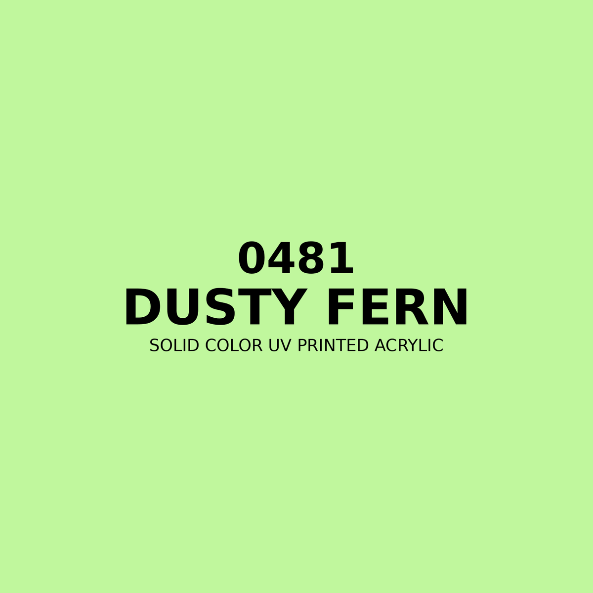 0481 | Dusty Fern | Solid Color UV Printed Acrylic - Solid Color UV Printed Acrylic
