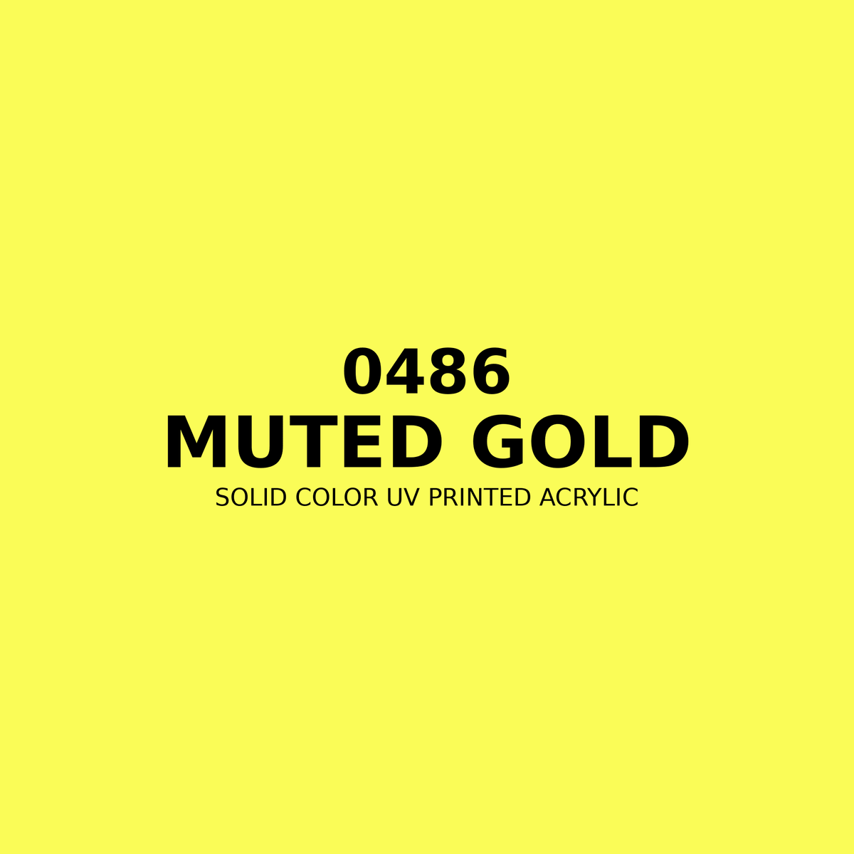 0486 | Muted Gold | Solid Color UV Printed Acrylic - Solid Color UV Printed Acrylic