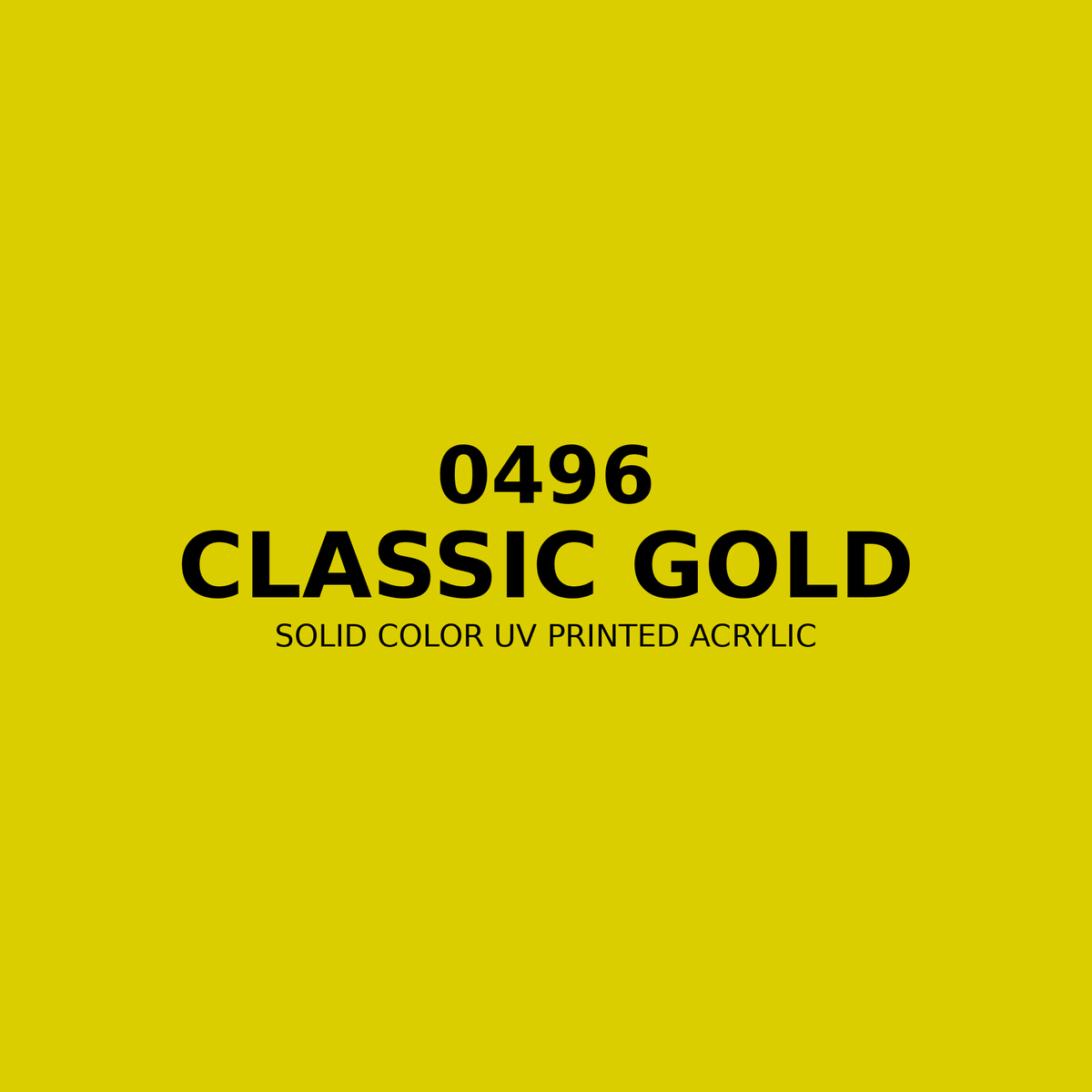 0496 | Classic Gold | Solid Color UV Printed Acrylic - Solid Color UV Printed Acrylic
