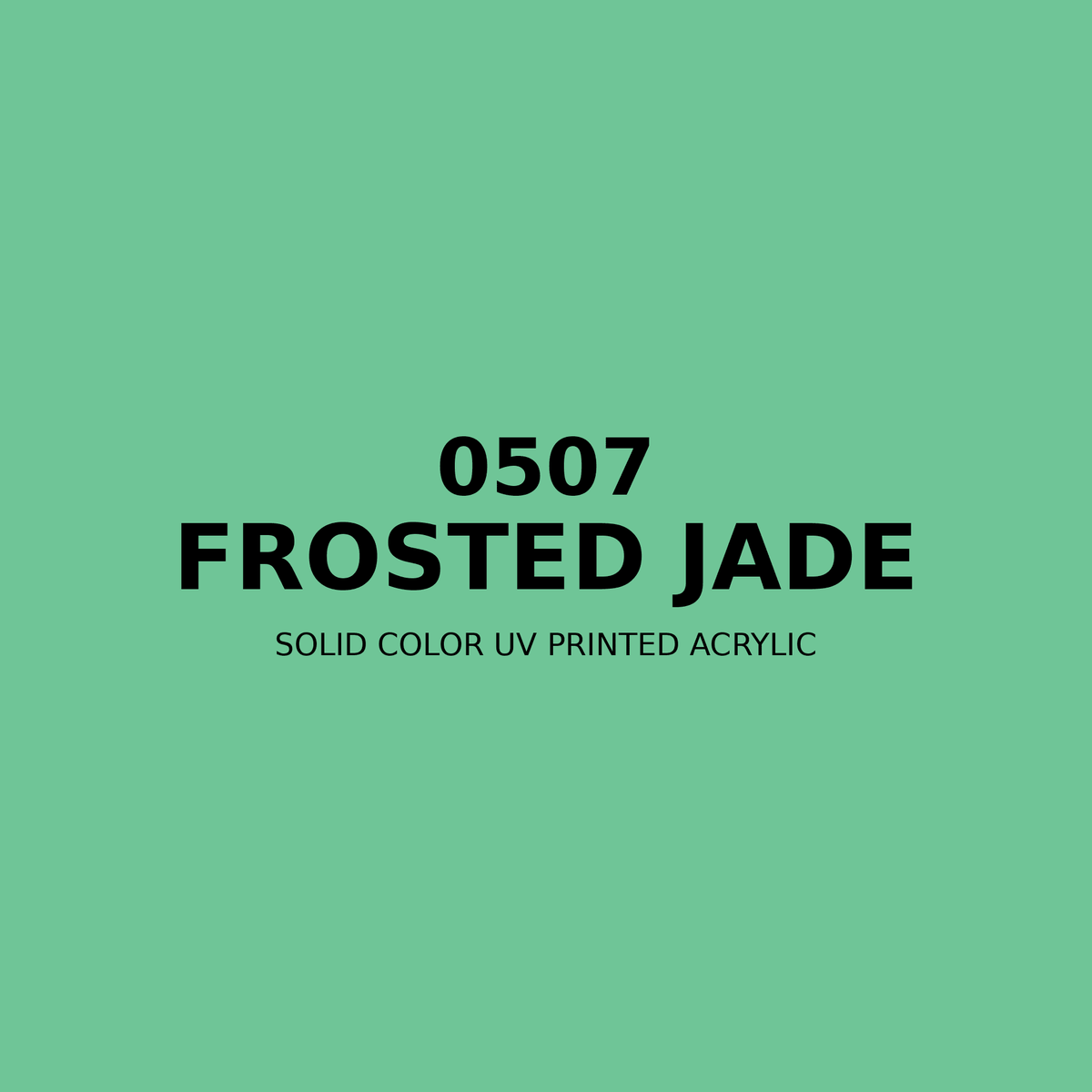 0507 | Frosted Jade | Solid Color UV Printed Acrylic - Solid Color UV Printed Acrylic
