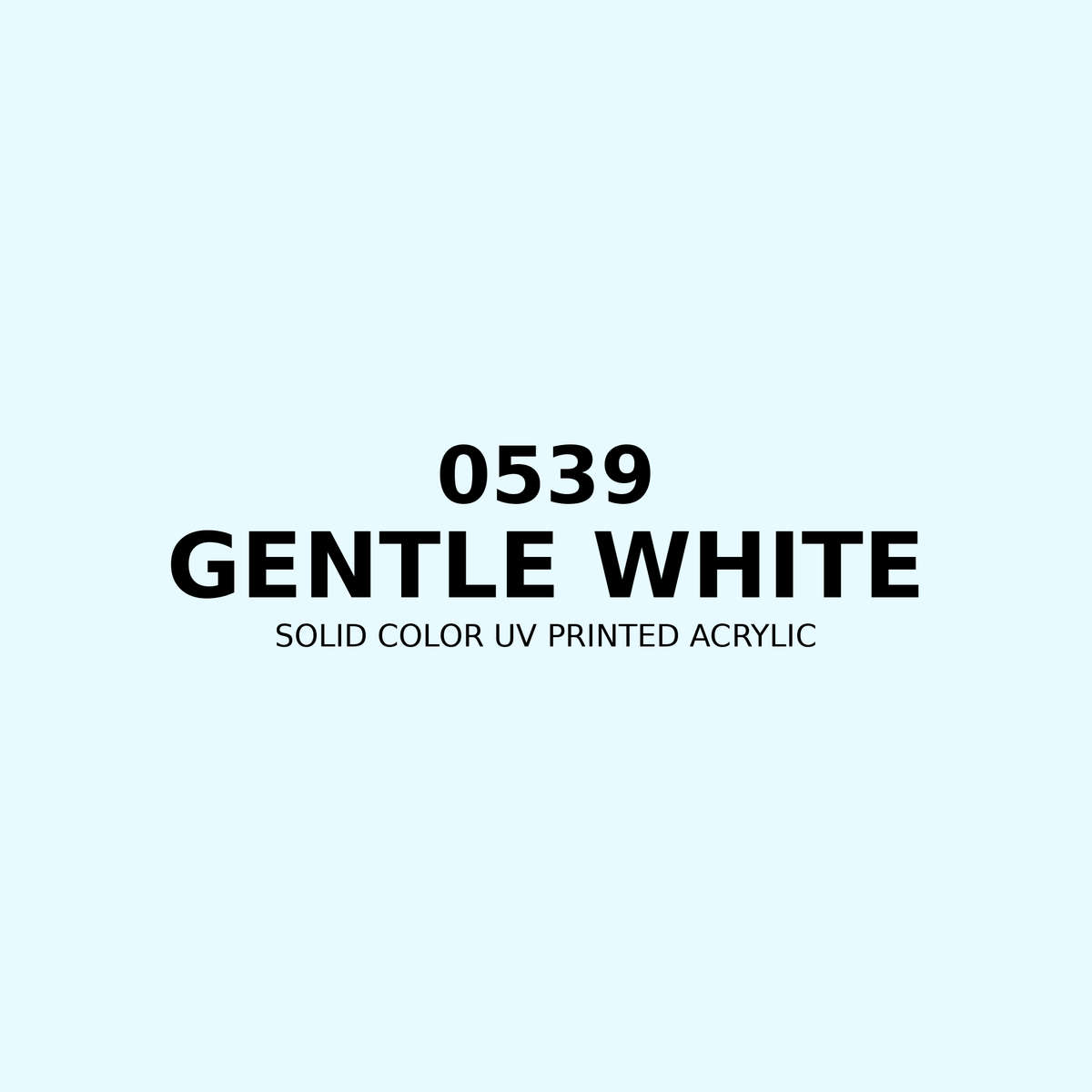 0539 | Gentle White | Solid Color UV Printed Acrylic - Solid Color UV Printed Acrylic