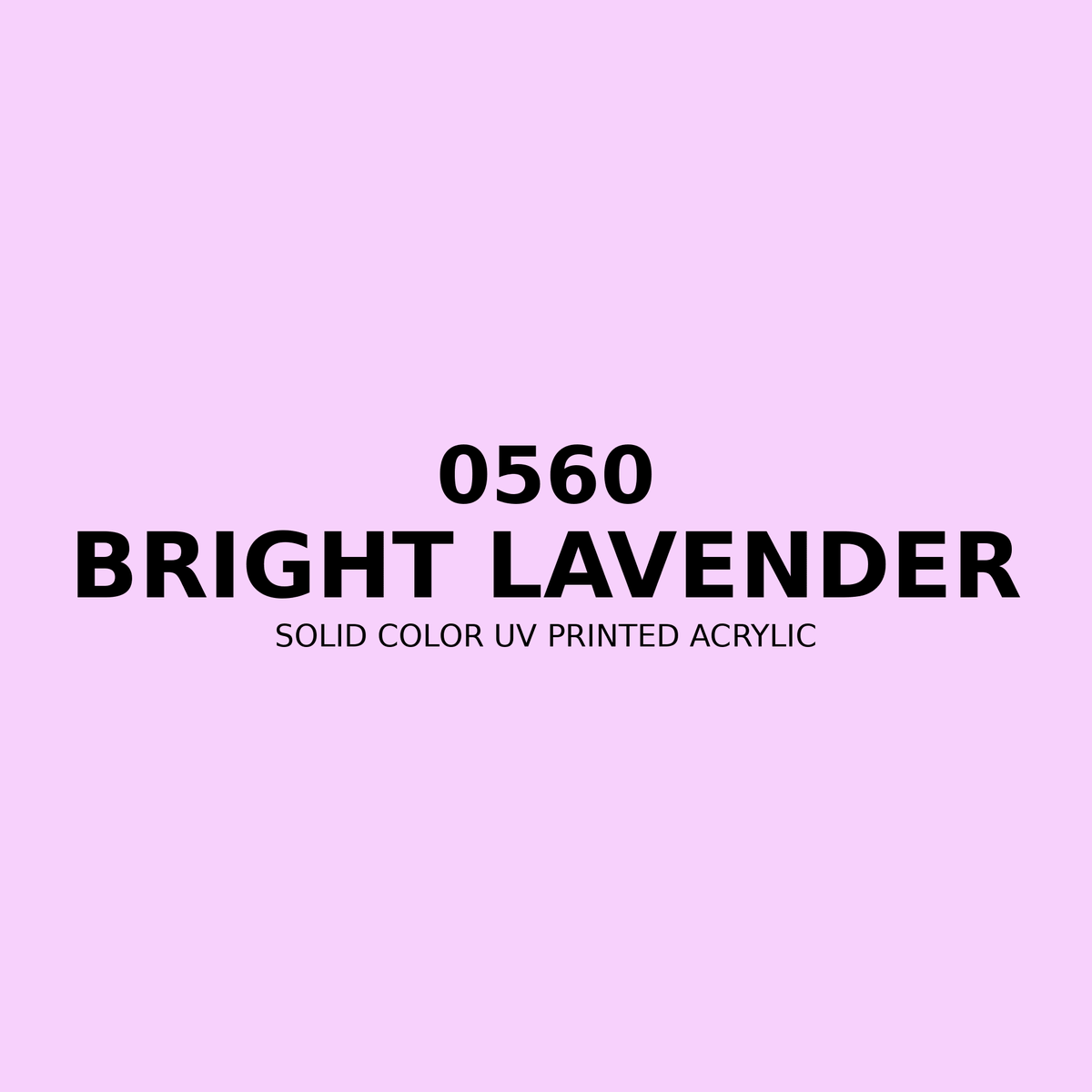 0560 | Bright Lavender | Solid Color UV Printed Acrylic - Solid Color UV Printed Acrylic