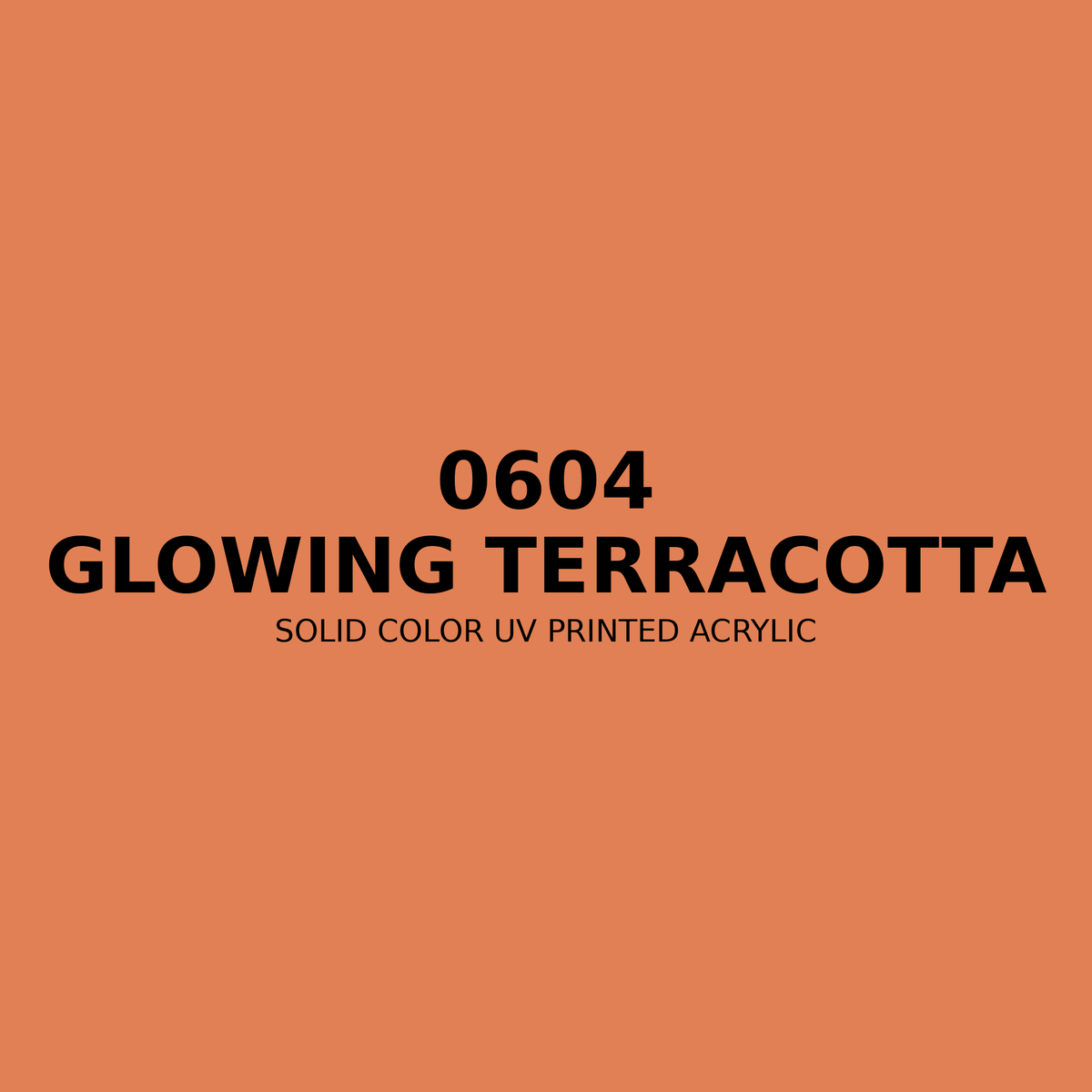 0604 | Glowing Terracotta | Solid Color UV Printed Acrylic - Solid Color UV Printed Acrylic