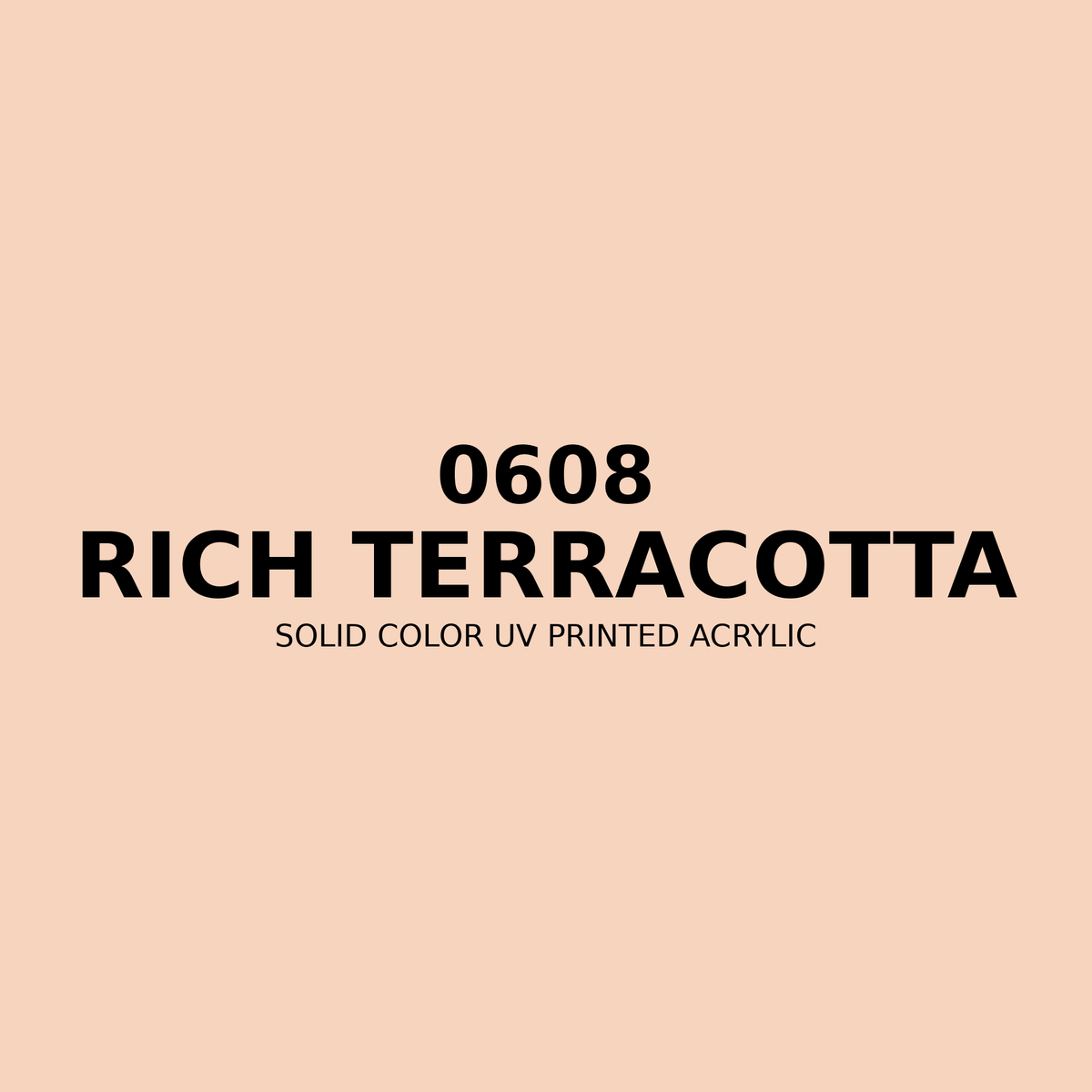 0608 | Rich Terracotta | Solid Color UV Printed Acrylic - Solid Color UV Printed Acrylic