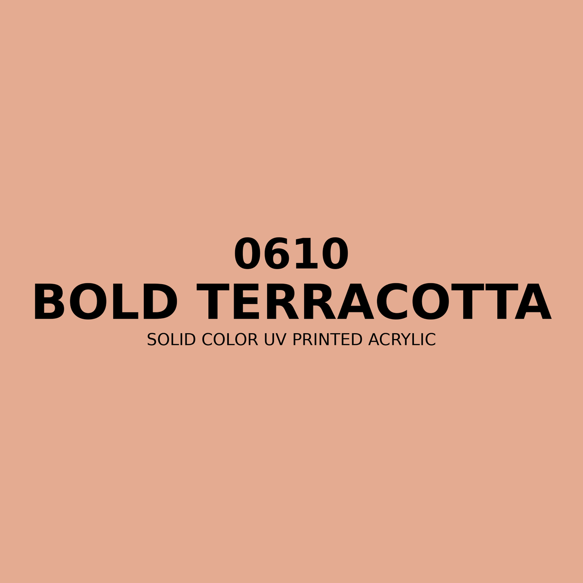 0610 | Bold Terracotta | Solid Color UV Printed Acrylic - Solid Color UV Printed Acrylic