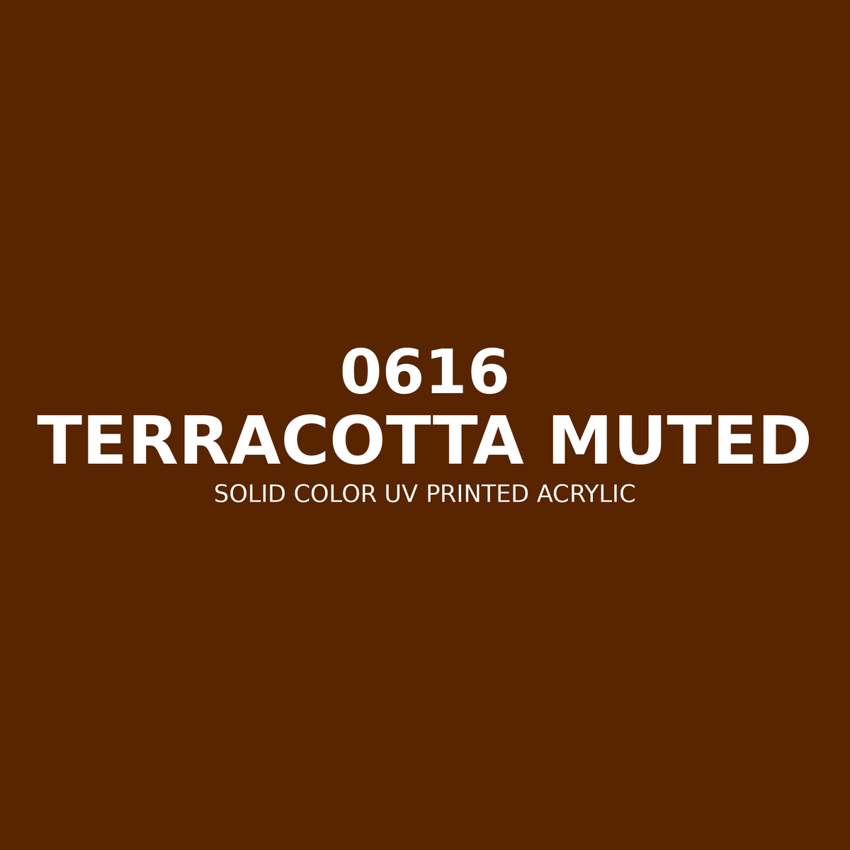 0616 | Terracotta Muted | Solid Color UV Printed Acrylic - Solid Color UV Printed Acrylic