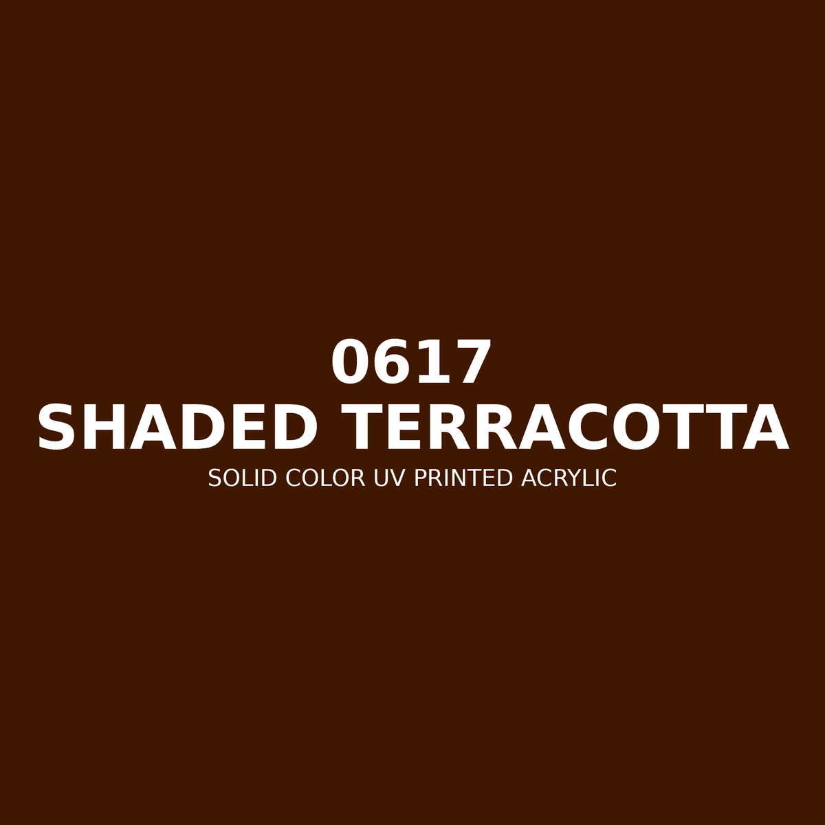 0617 | Shaded Terracotta | Solid Color UV Printed Acrylic - Solid Color UV Printed Acrylic
