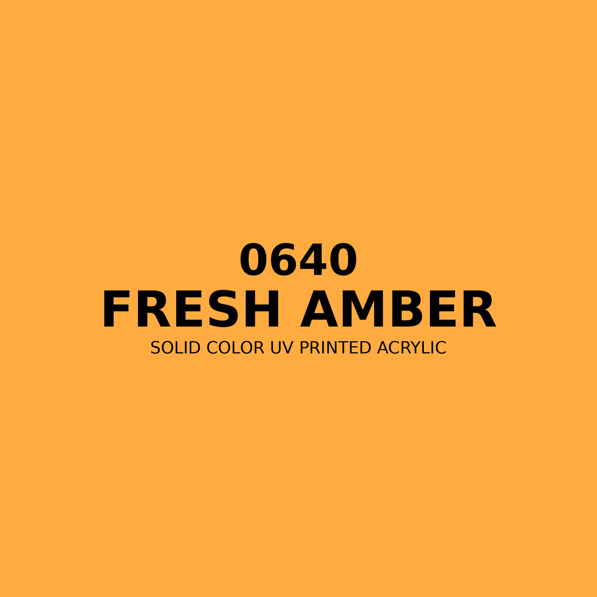 0640 | Fresh Amber | Solid Color UV Printed Acrylic - Solid Color UV Printed Acrylic