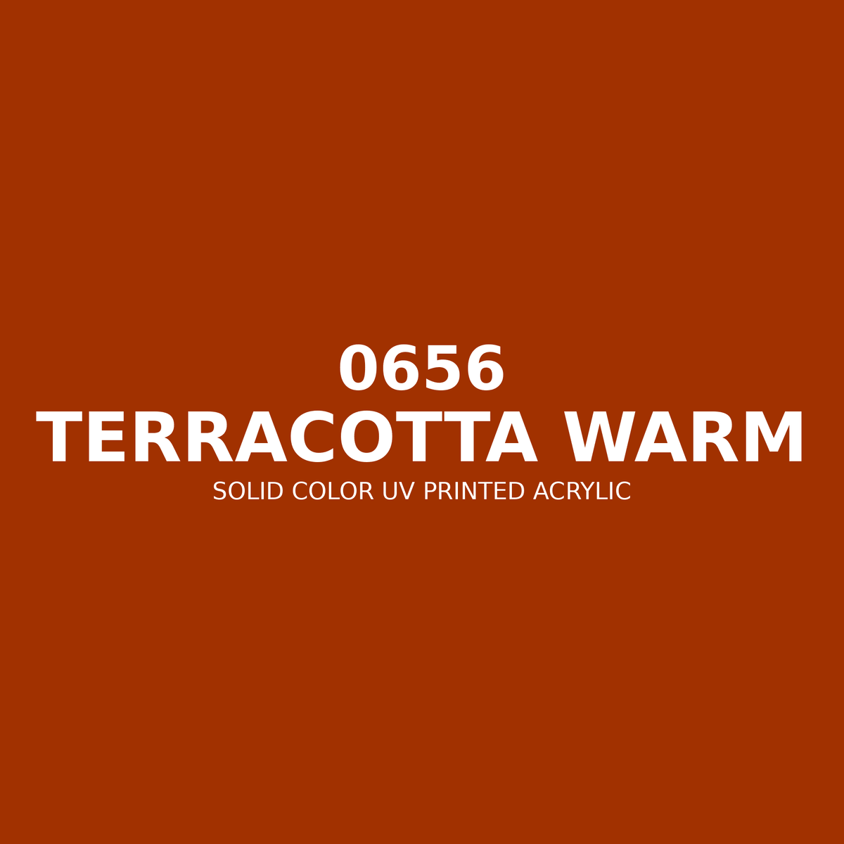 0656 | Terracotta Warm | Solid Color UV Printed Acrylic - Solid Color UV Printed Acrylic