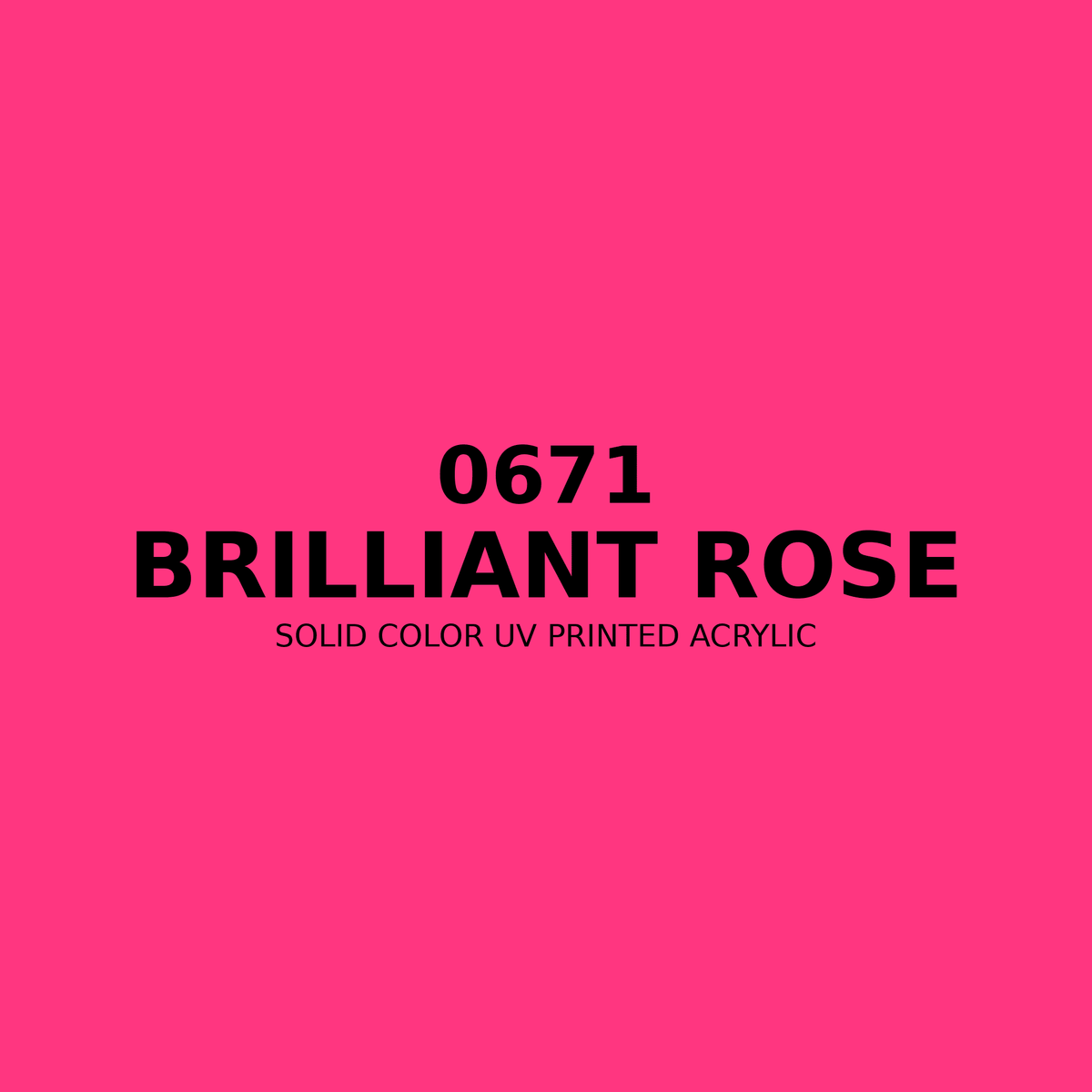 0671 | Brilliant Rose | Solid Color UV Printed Acrylic - Solid Color UV Printed Acrylic
