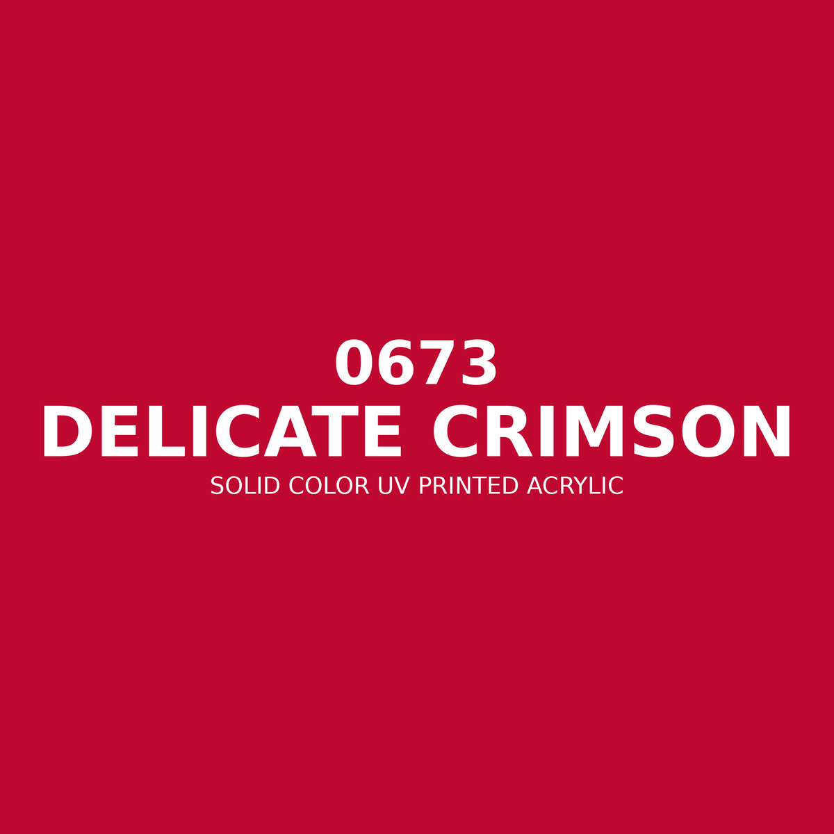 0673 | Delicate Crimson | Solid Color UV Printed Acrylic - Solid Color UV Printed Acrylic