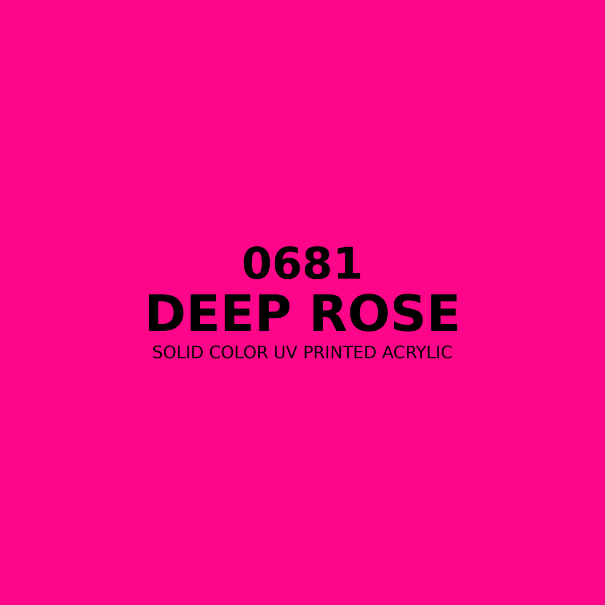 0681 | Deep Rose | Solid Color UV Printed Acrylic - Solid Color UV Printed Acrylic