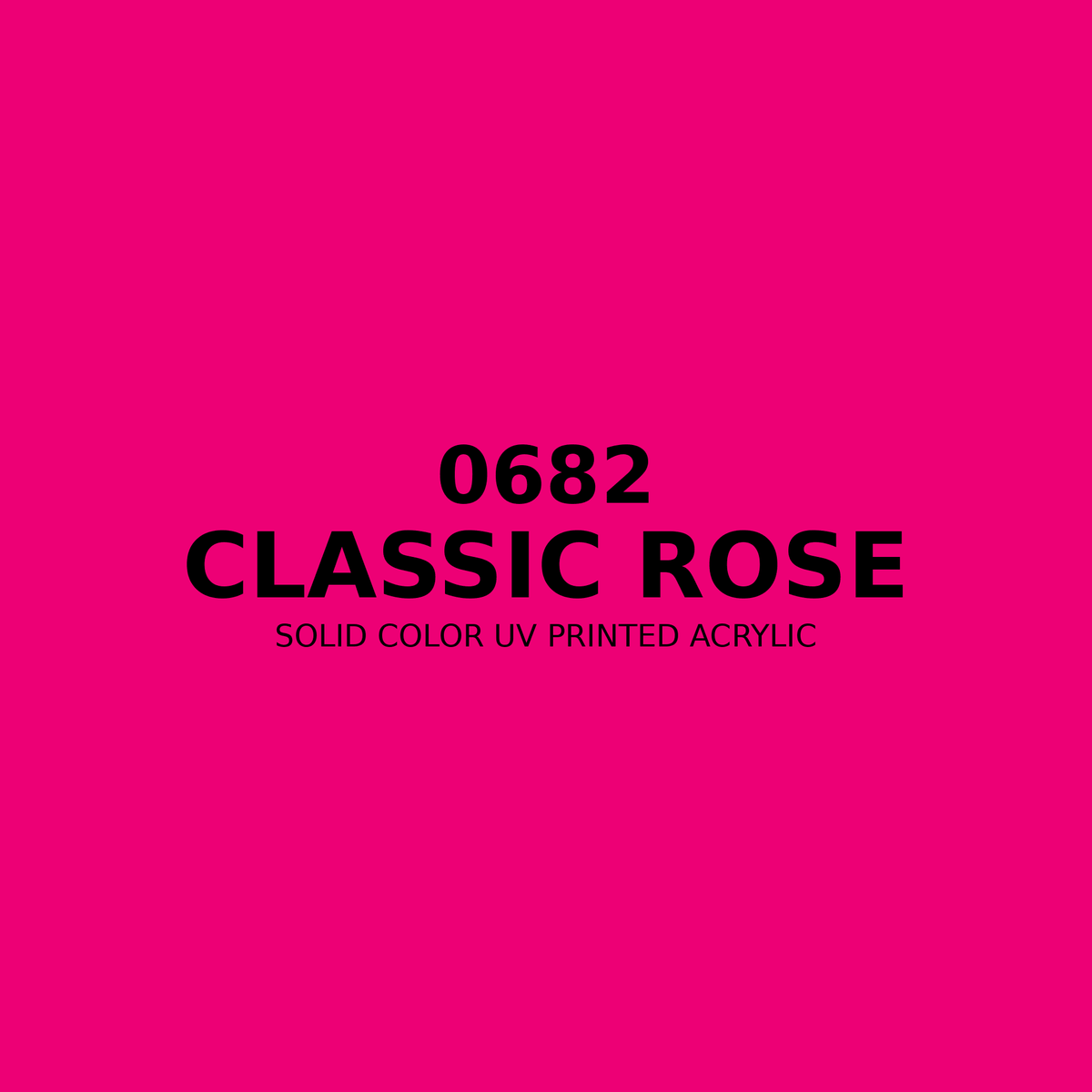 0682 | Classic Rose | Solid Color UV Printed Acrylic - Solid Color UV Printed Acrylic