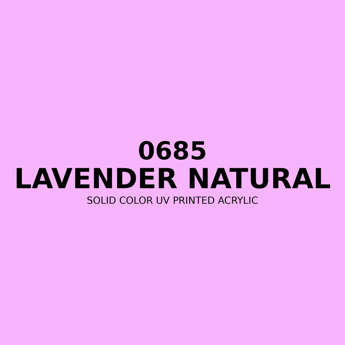 0685 | Lavender Natural | Solid Color UV Printed Acrylic - Solid Color UV Printed Acrylic