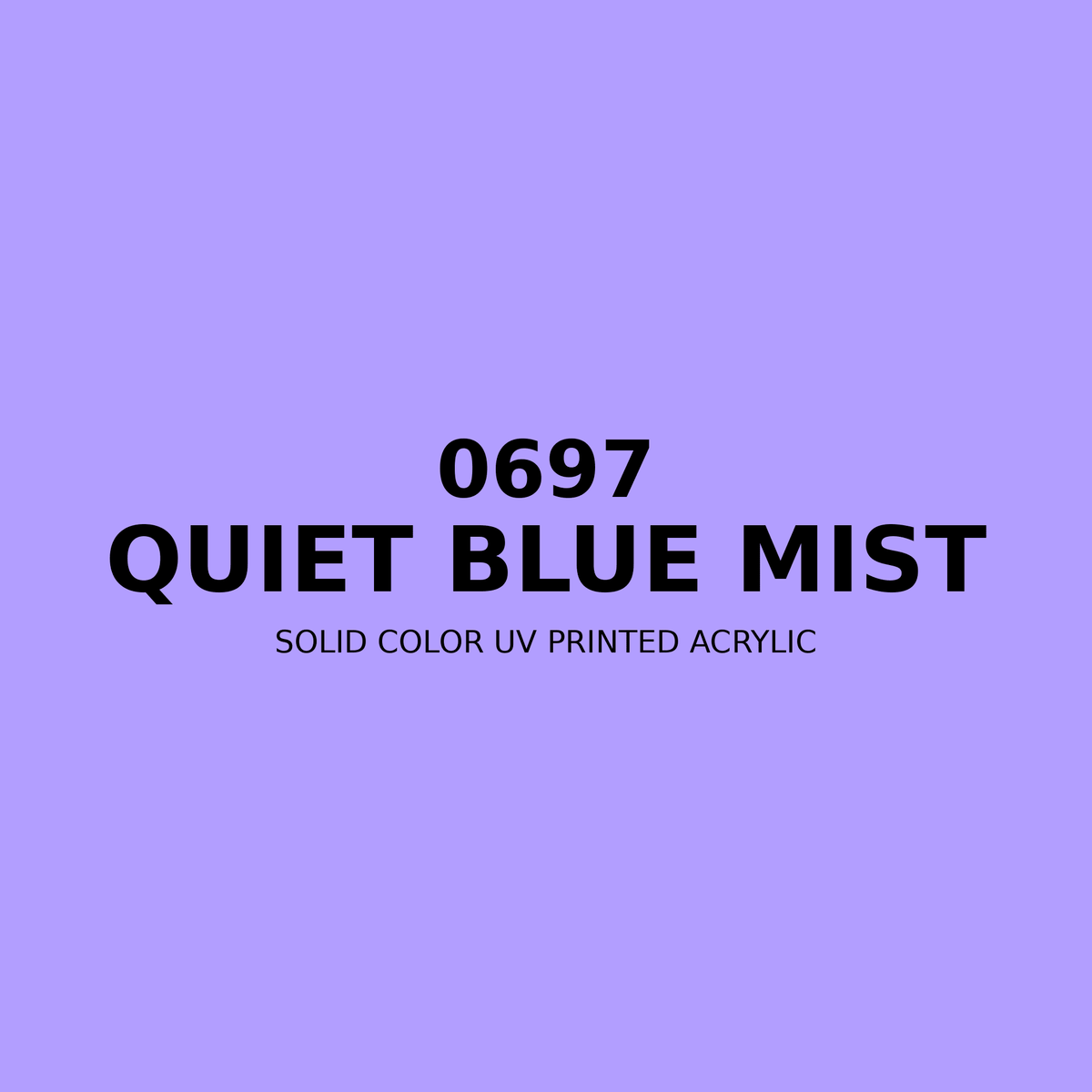 0697 | Quiet Blue Mist | Solid Color UV Printed Acrylic - Solid Color UV Printed Acrylic