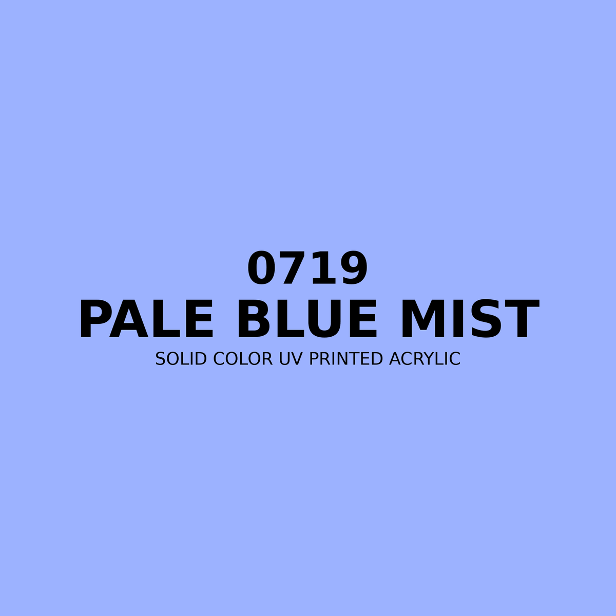 0719 | Pale Blue Mist | Solid Color UV Printed Acrylic - Solid Color UV Printed Acrylic
