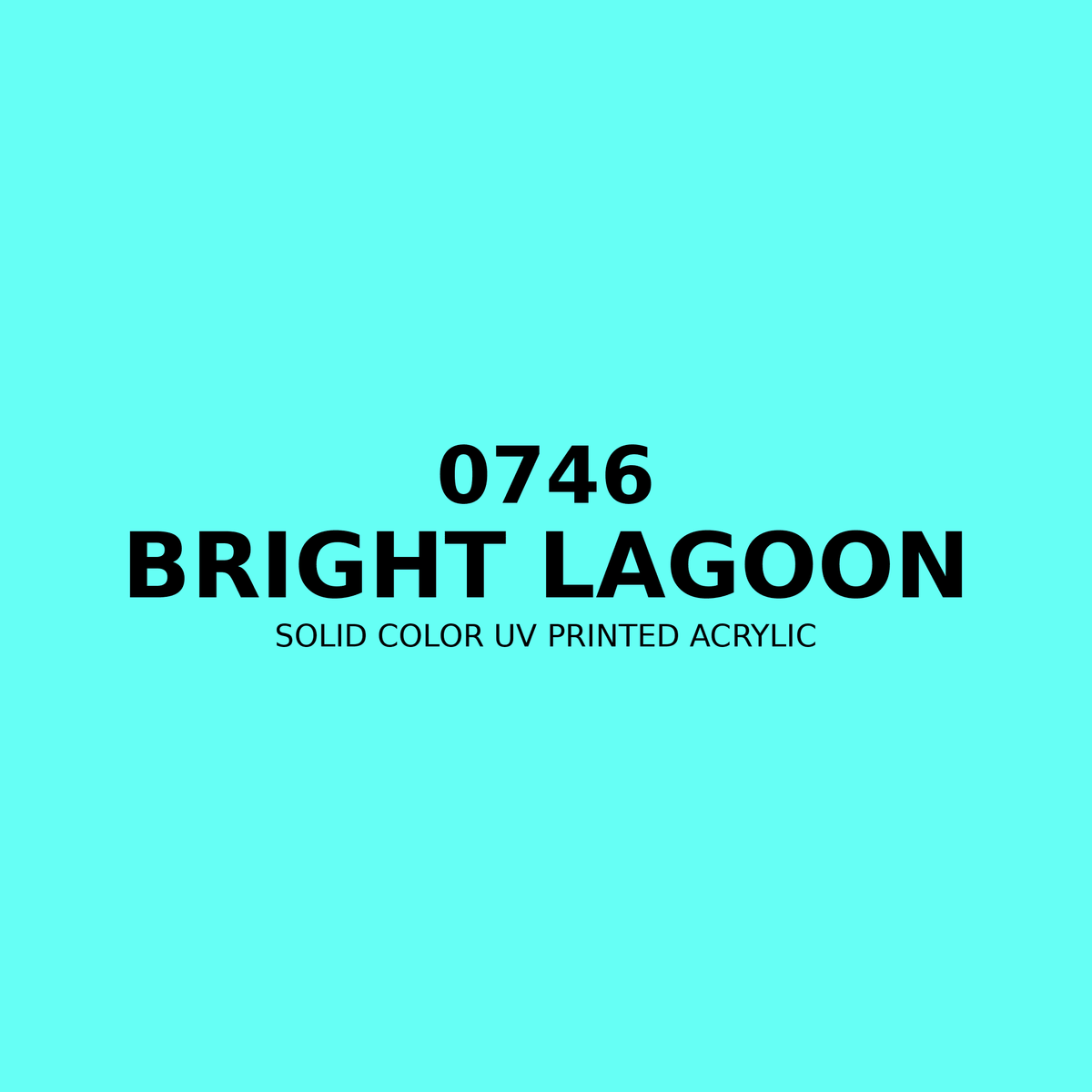 0746 | Bright Lagoon | Solid Color UV Printed Acrylic - Solid Color UV Printed Acrylic