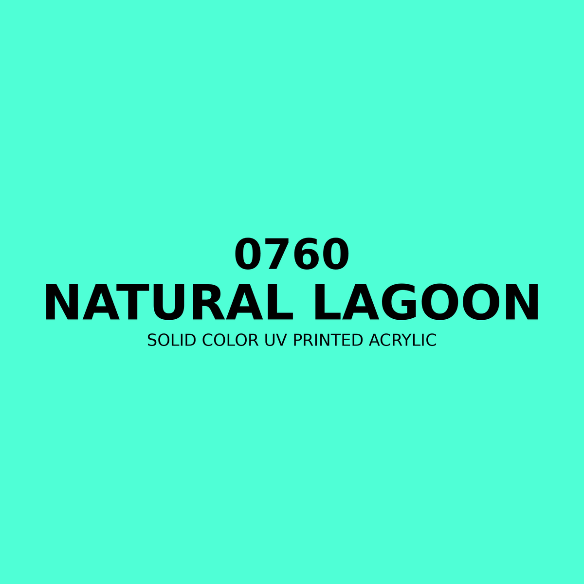 0760 | Natural Lagoon | Solid Color UV Printed Acrylic - Solid Color UV Printed Acrylic