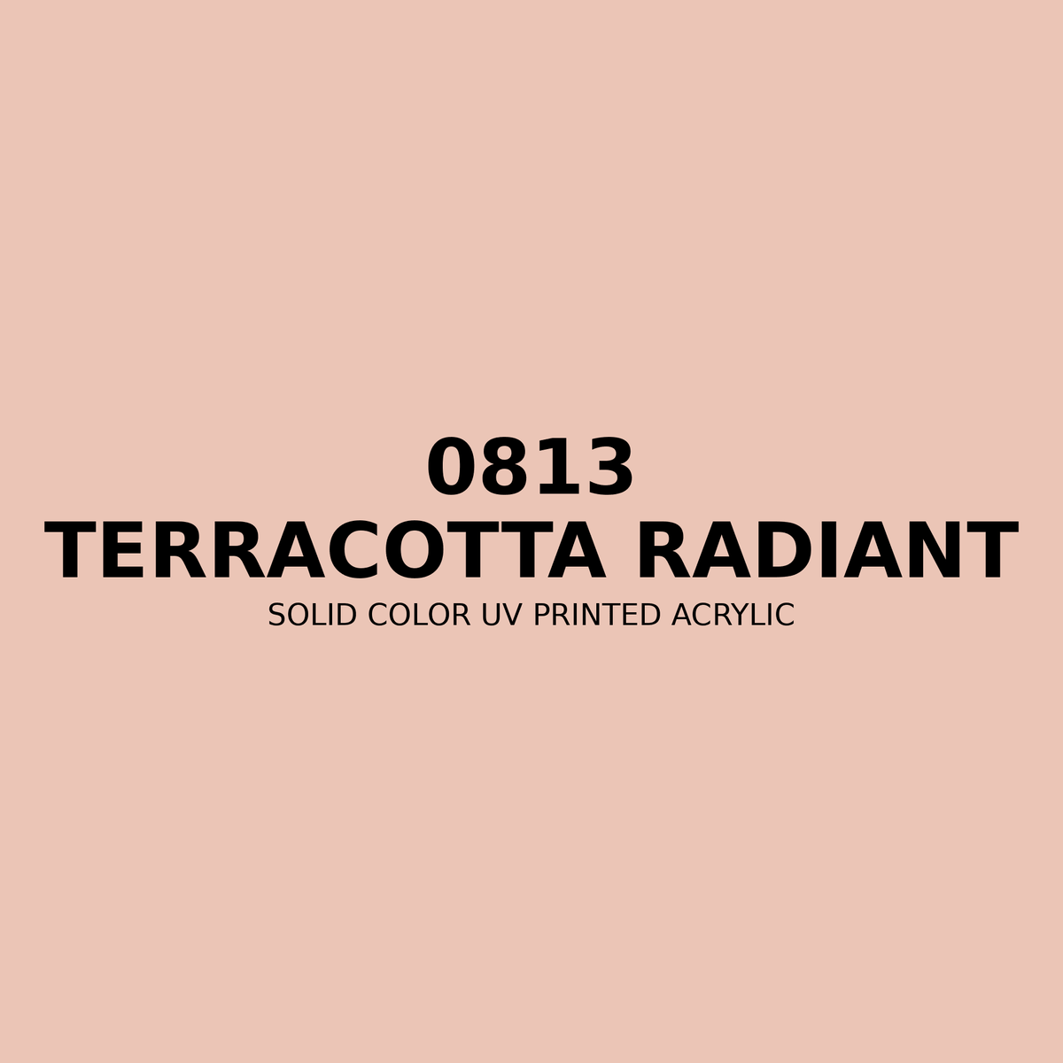 0813 | Terracotta Radiant | Solid Color UV Printed Acrylic - Solid Color UV Printed Acrylic