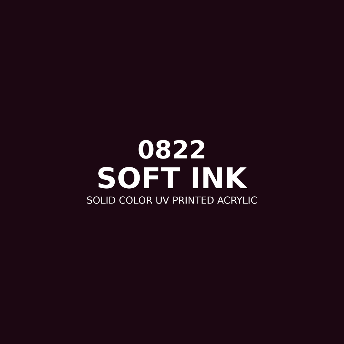0822 | Soft Ink | Solid Color UV Printed Acrylic - Solid Color UV Printed Acrylic