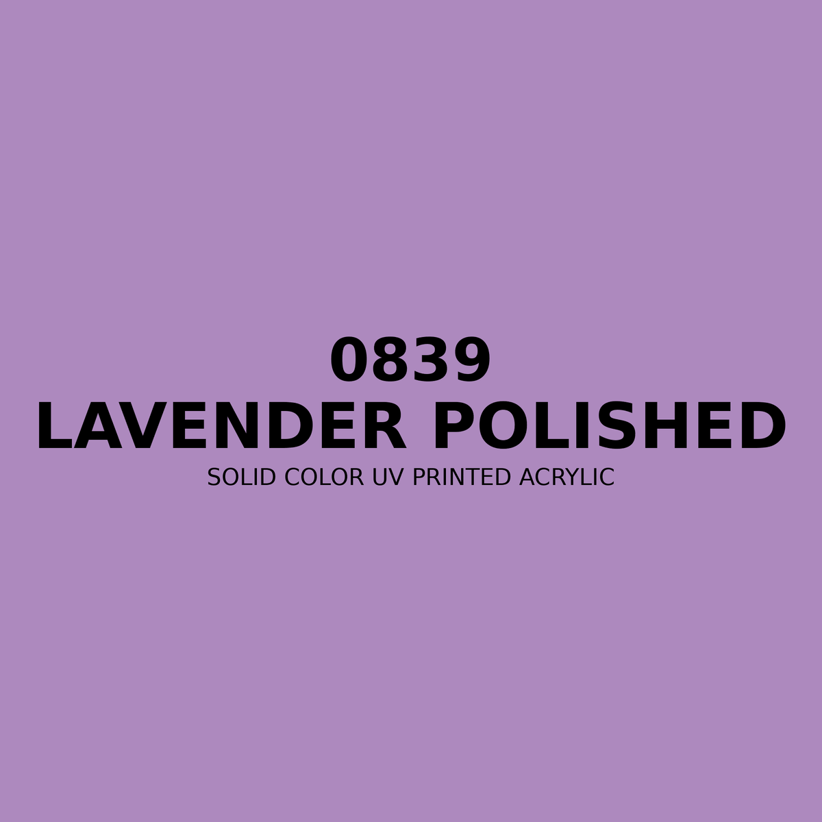 0839 | Lavender Polished | Solid Color UV Printed Acrylic - Solid Color UV Printed Acrylic