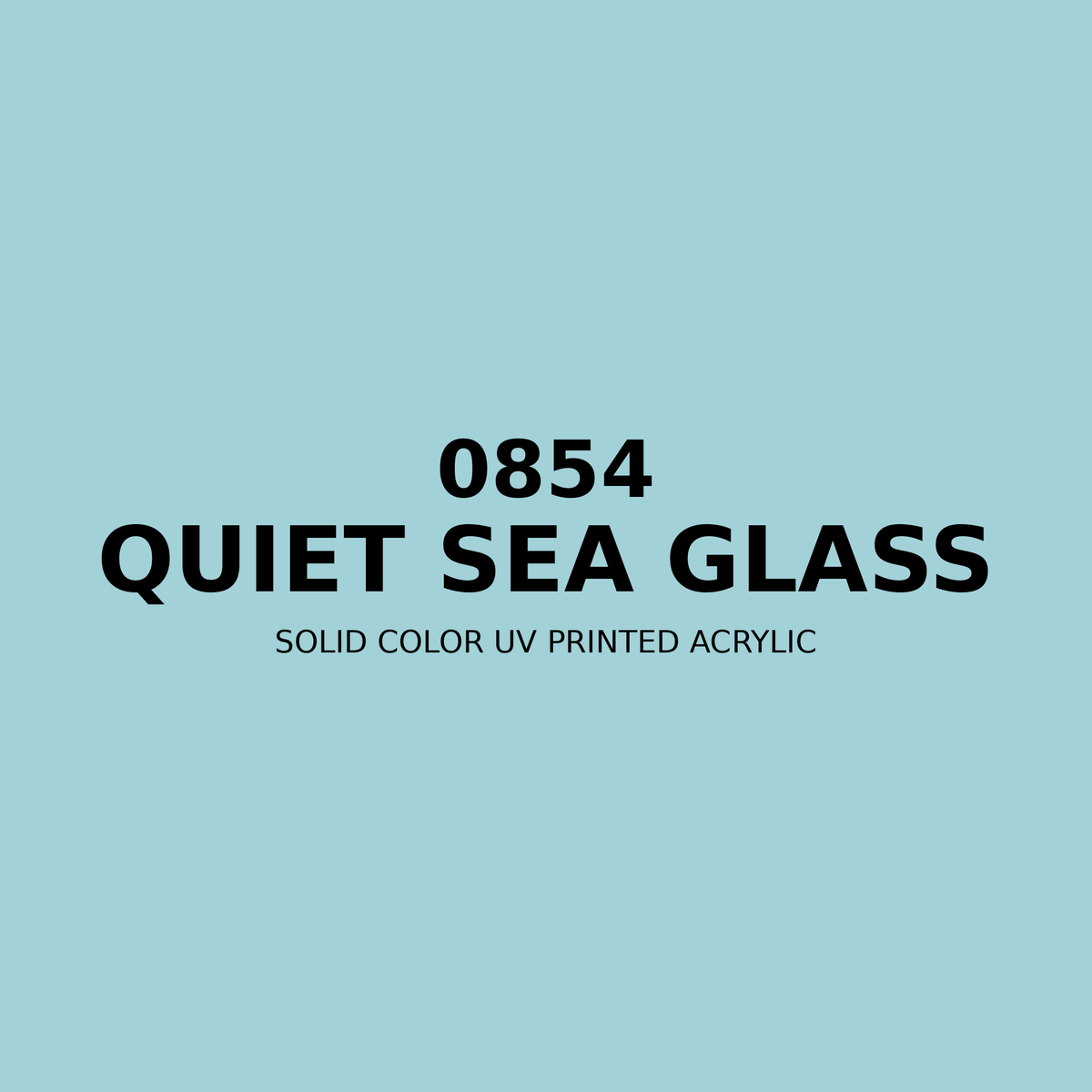 0854 | Quiet Sea Glass | Solid Color UV Printed Acrylic - Solid Color UV Printed Acrylic