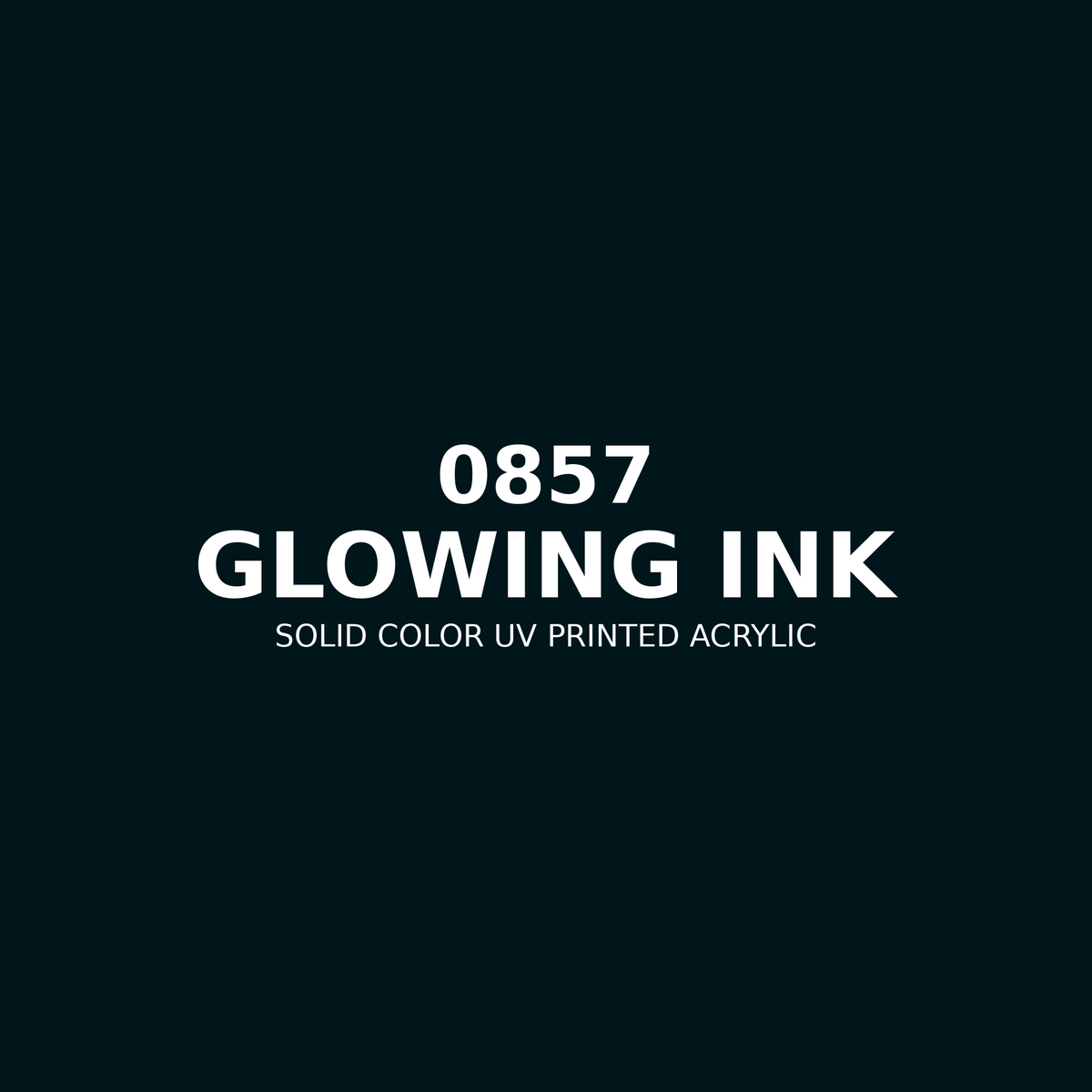 0857 | Glowing Ink | Solid Color UV Printed Acrylic - Solid Color UV Printed Acrylic