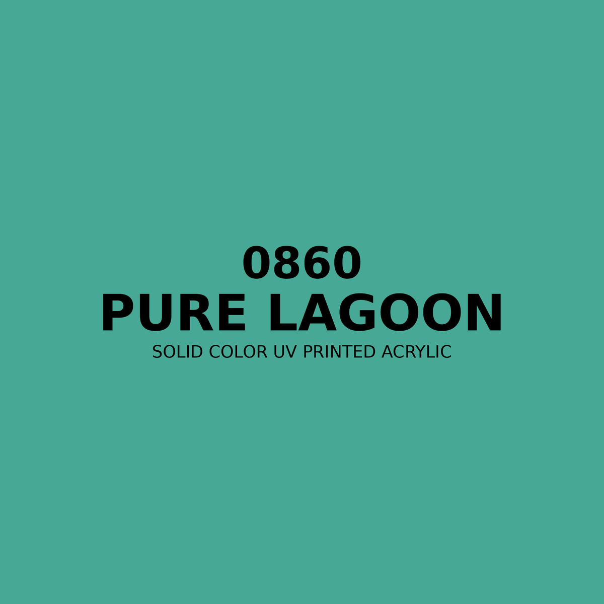 0860 | Pure Lagoon | Solid Color UV Printed Acrylic - Solid Color UV Printed Acrylic