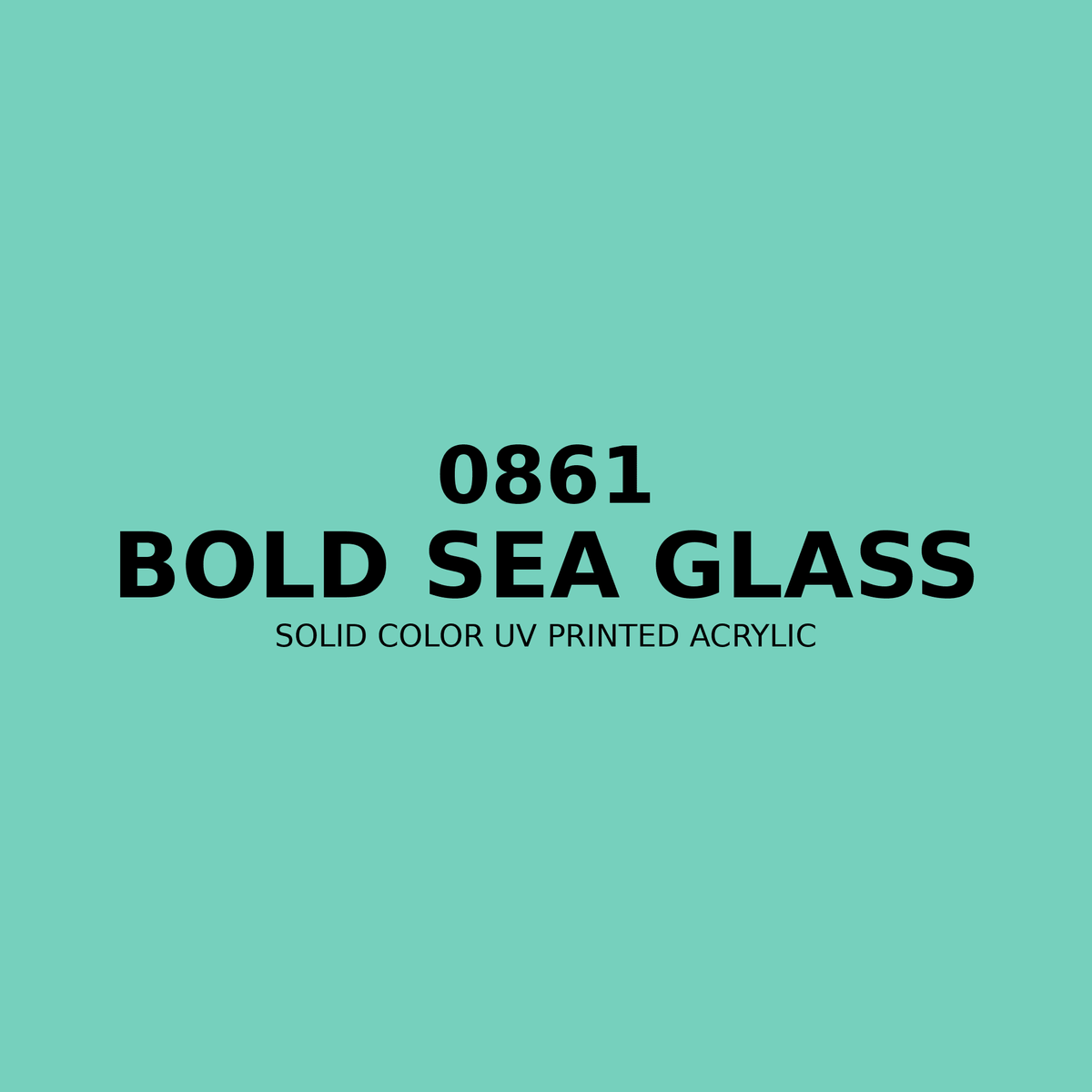 0861 | Bold Sea Glass | Solid Color UV Printed Acrylic - Solid Color UV Printed Acrylic