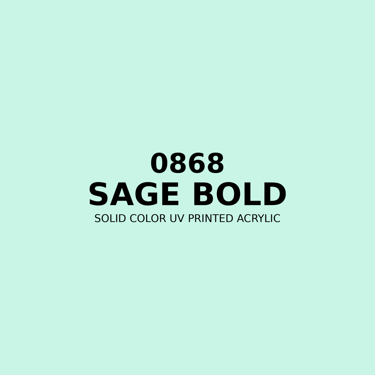 0868 | Sage Bold | Solid Color UV Printed Acrylic - Solid Color UV Printed Acrylic