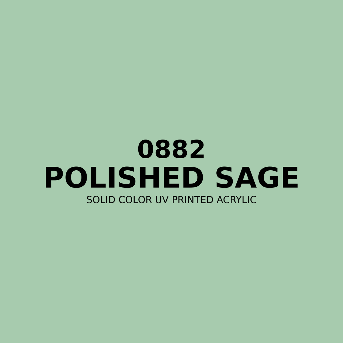 0882 | Polished Sage | Solid Color UV Printed Acrylic - Solid Color UV Printed Acrylic