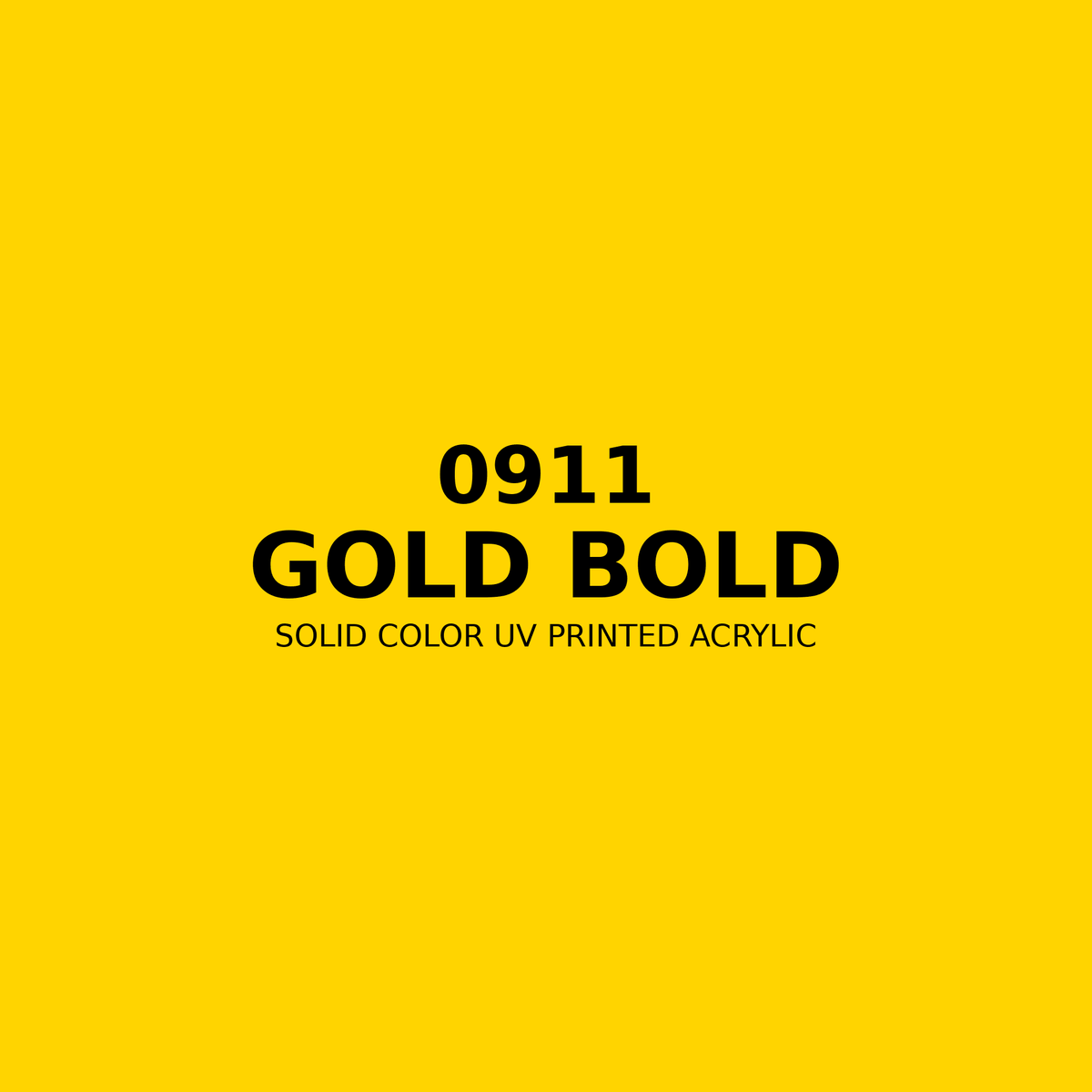 0911 | Gold Bold | Solid Color UV Printed Acrylic - Solid Color UV Printed Acrylic