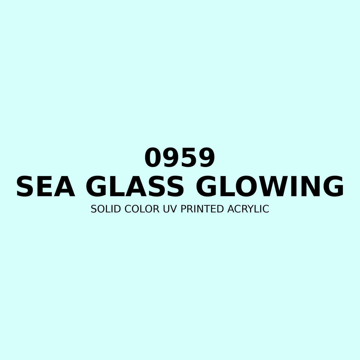 0959 | Sea Glass Glowing | Solid Color UV Printed Acrylic - Solid Color UV Printed Acrylic