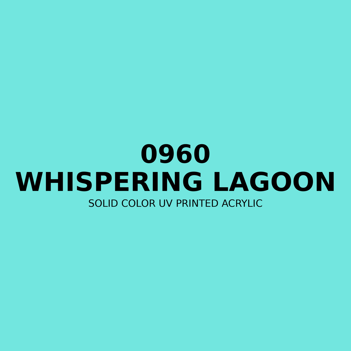0960 | Whispering Lagoon | Solid Color UV Printed Acrylic - Solid Color UV Printed Acrylic