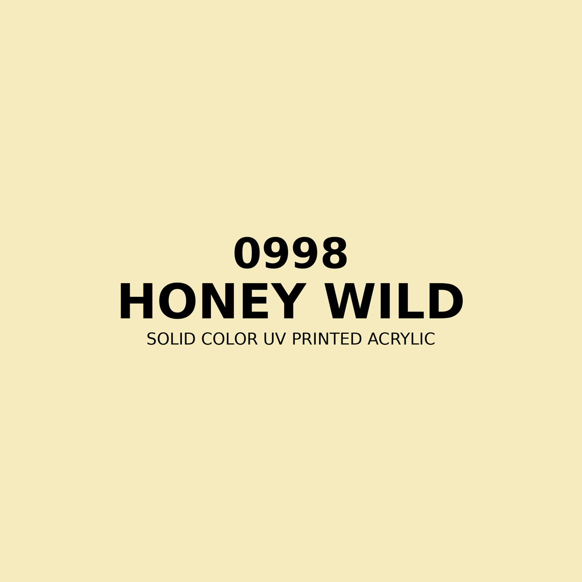 0998 | Honey Wild | Solid Color UV Printed Acrylic - Solid Color UV Printed Acrylic