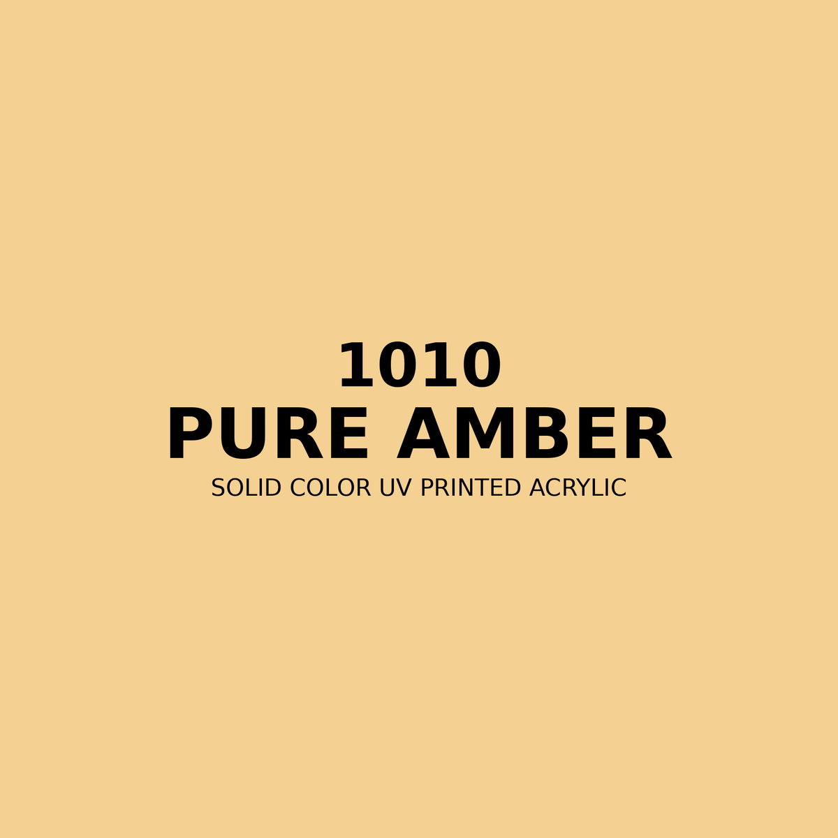 1010 | Pure Amber | Solid Color UV Printed Acrylic - Solid Color UV Printed Acrylic