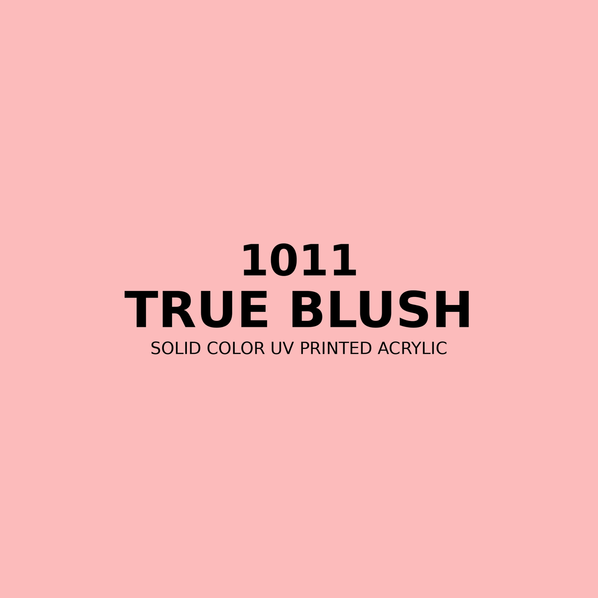 1011 | True Blush | Solid Color UV Printed Acrylic - Solid Color UV Printed Acrylic