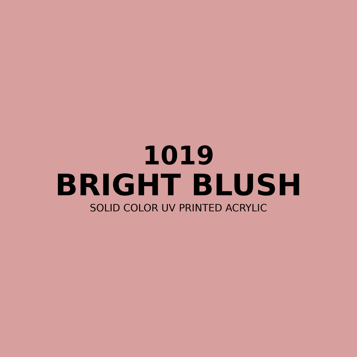 1019 | Bright Blush | Solid Color UV Printed Acrylic - Solid Color UV Printed Acrylic