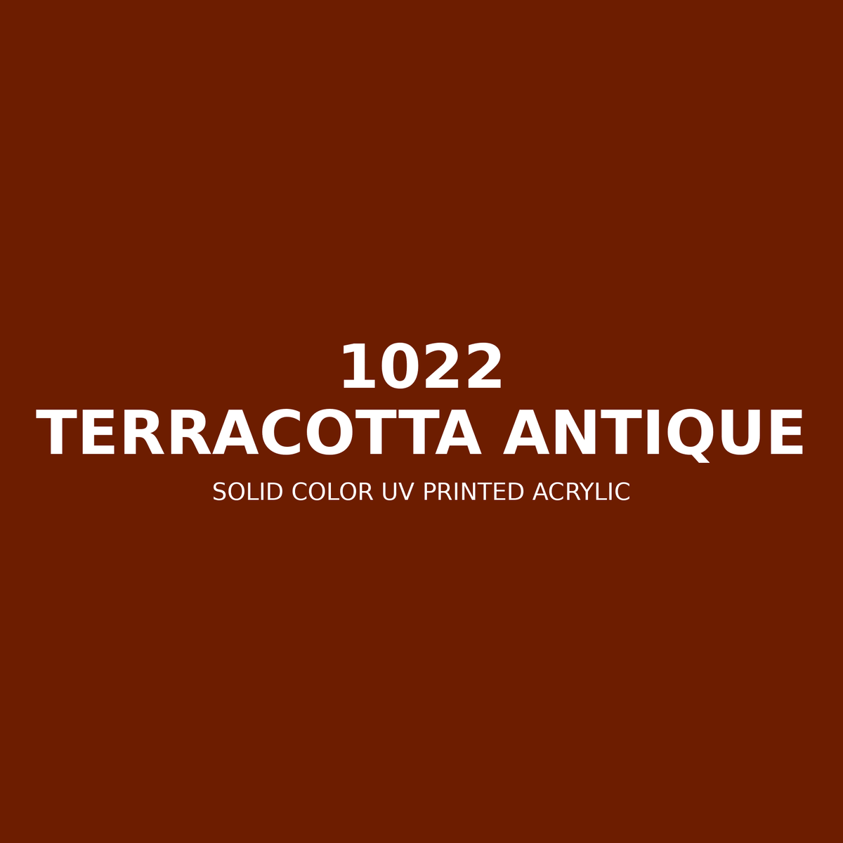 1022 | Terracotta Antique | Solid Color UV Printed Acrylic - Solid Color UV Printed Acrylic