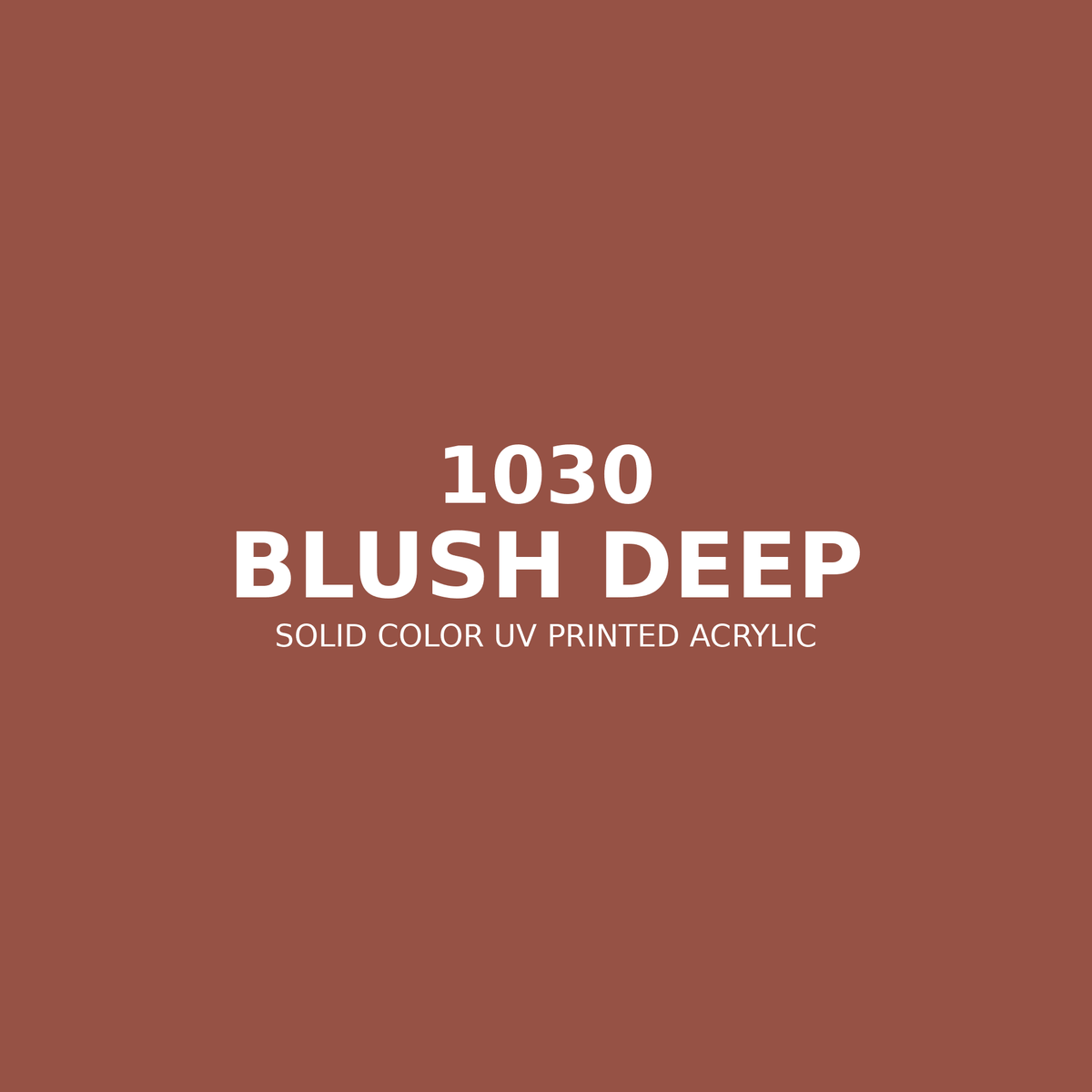 1030 | Blush Deep | Solid Color UV Printed Acrylic - Solid Color UV Printed Acrylic