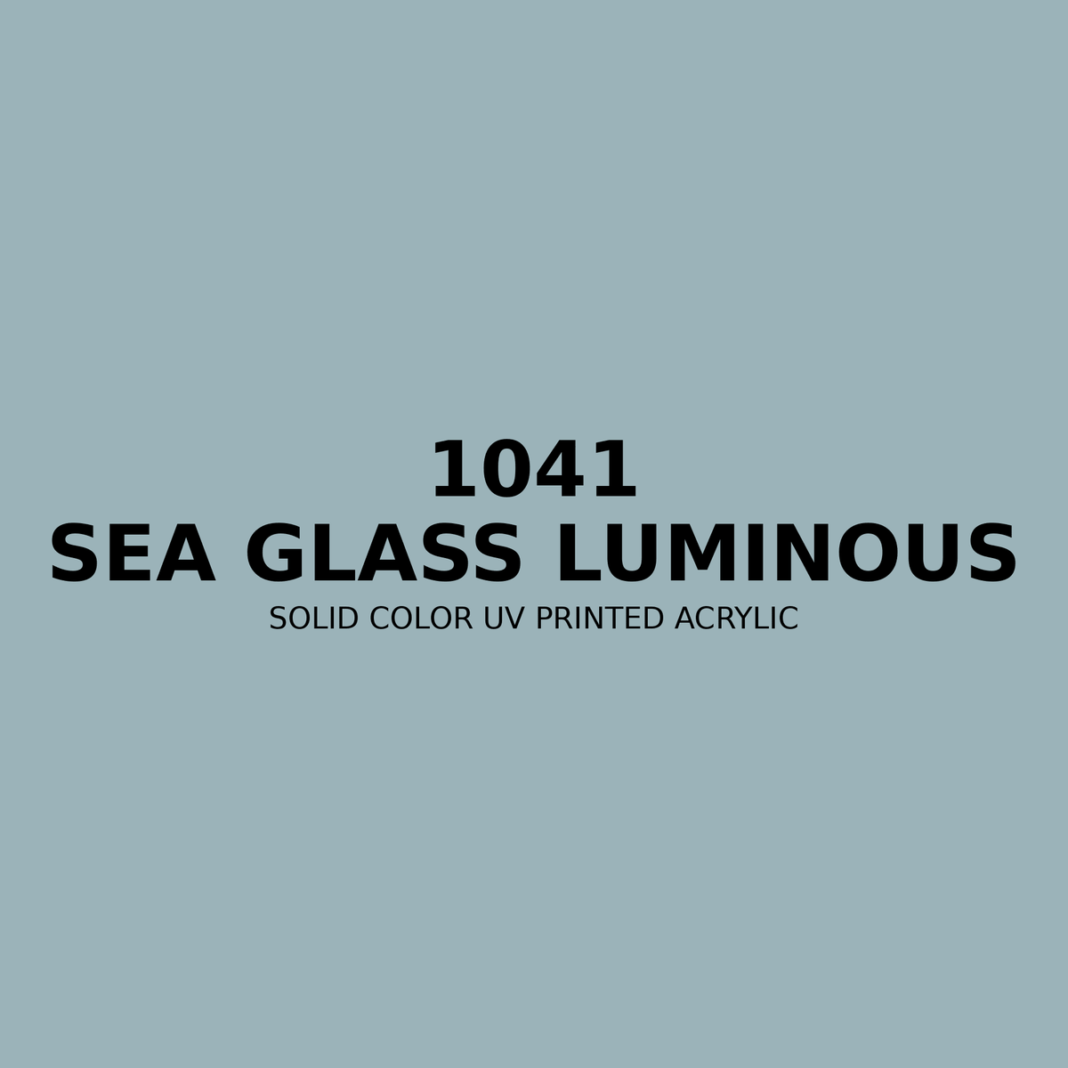 1041 | Sea Glass Luminous | Solid Color UV Printed Acrylic - Solid Color UV Printed Acrylic