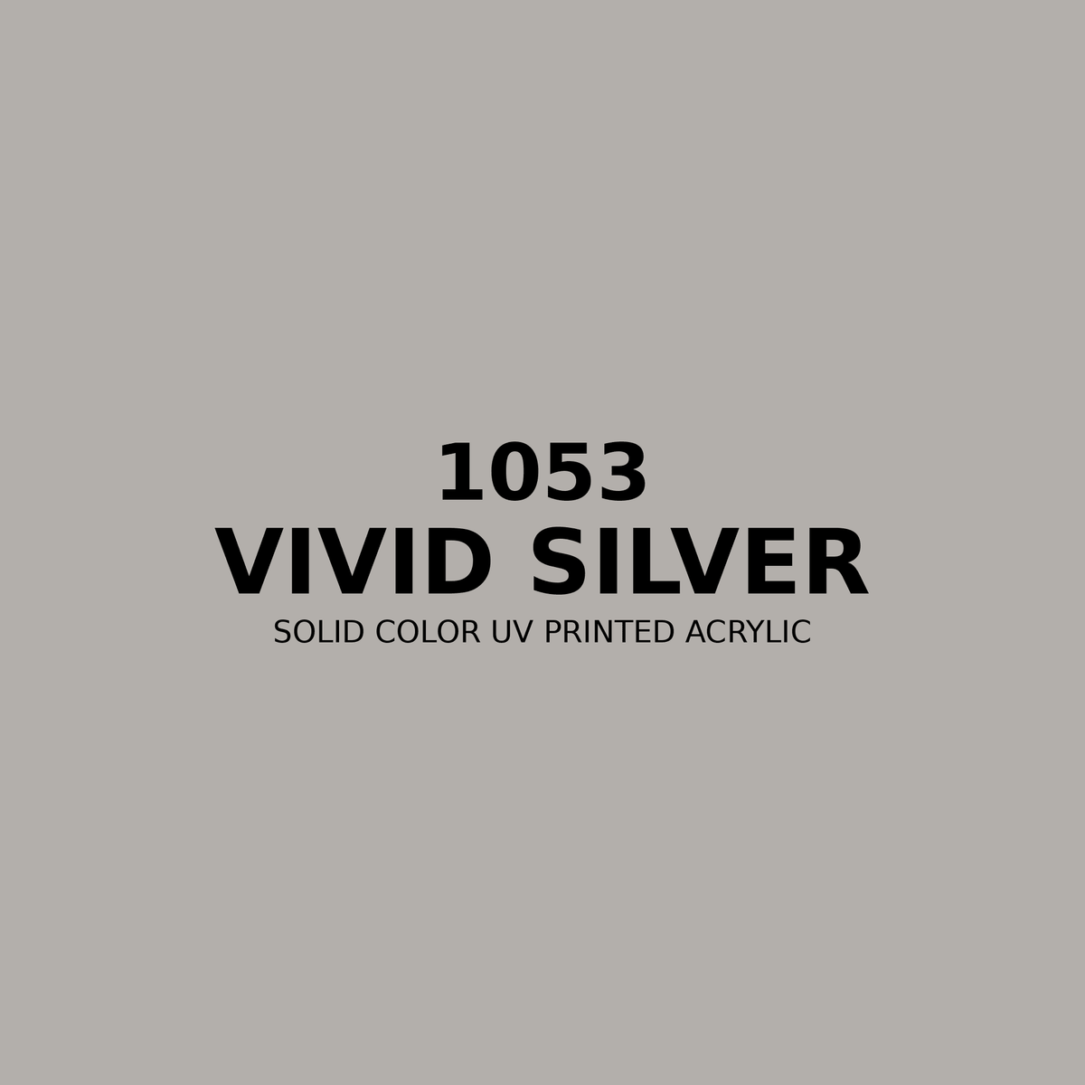1053 | Vivid Silver | Solid Color UV Printed Acrylic - Solid Color UV Printed Acrylic