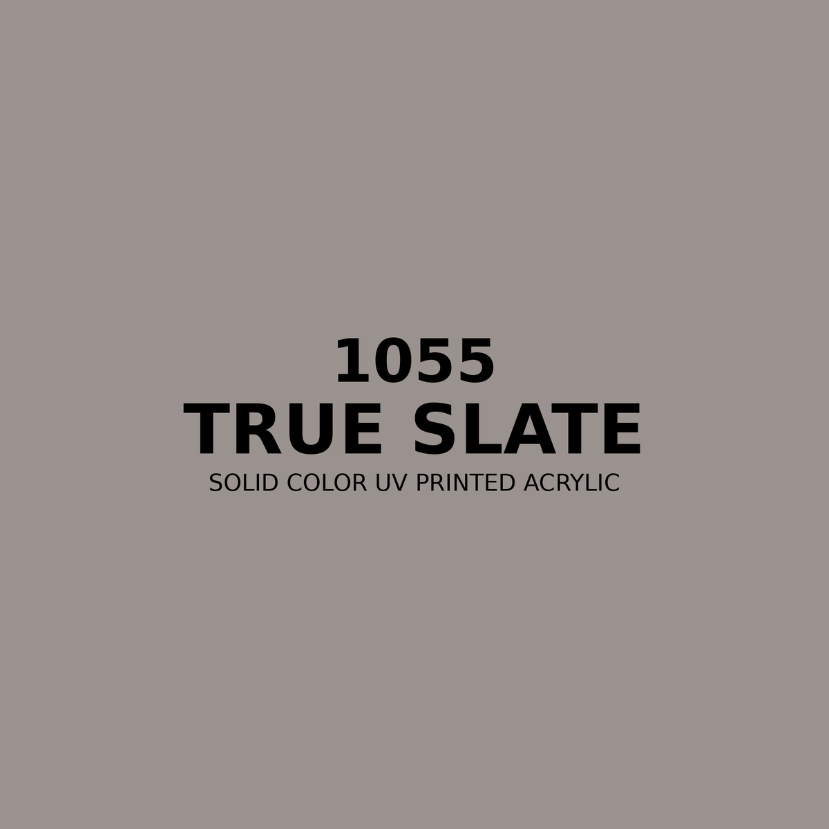 1055 | True Slate | Solid Color UV Printed Acrylic - Solid Color UV Printed Acrylic