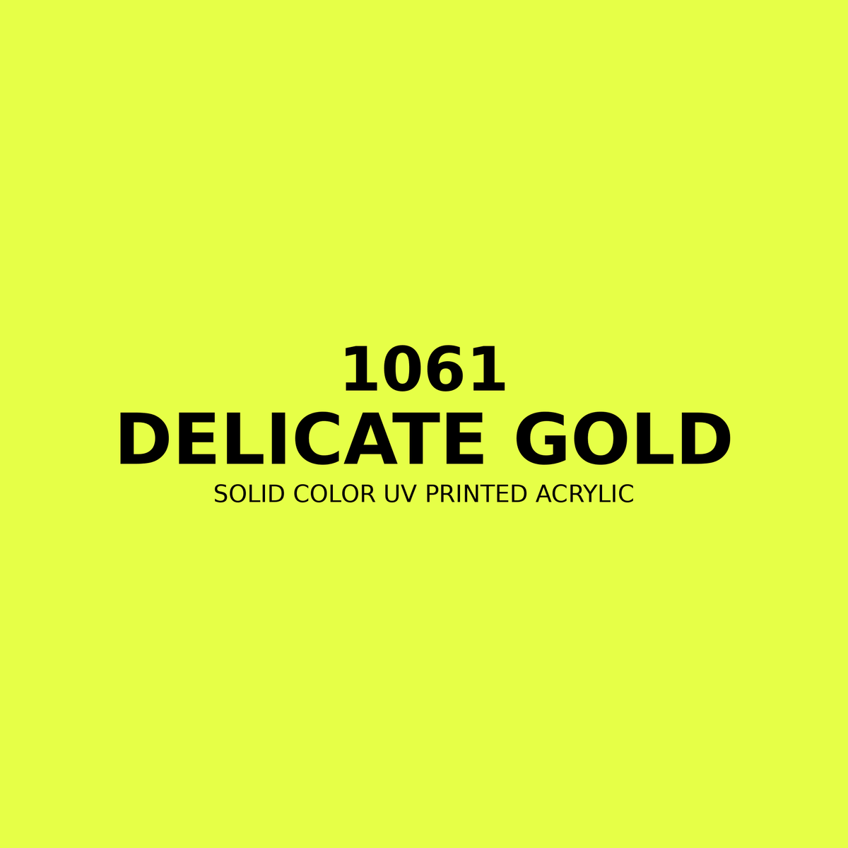 1061 | Delicate Gold | Solid Color UV Printed Acrylic - Solid Color UV Printed Acrylic