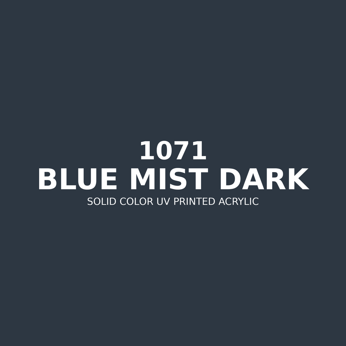 1071 | Blue Mist Dark | Solid Color UV Printed Acrylic - Solid Color UV Printed Acrylic