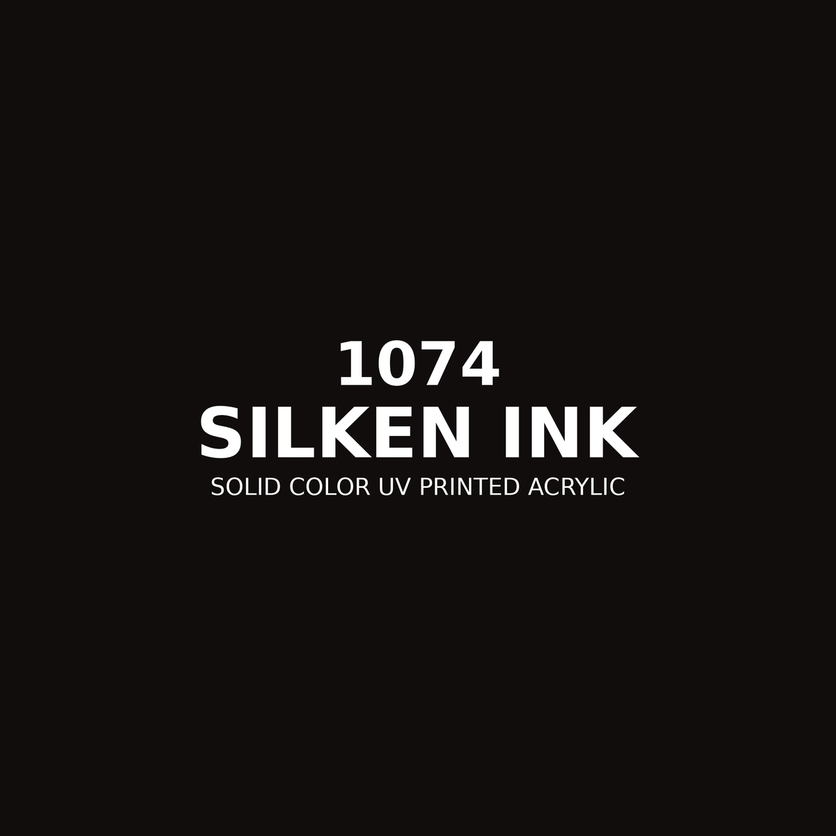 1074 | Silken Ink | Solid Color UV Printed Acrylic - Solid Color UV Printed Acrylic