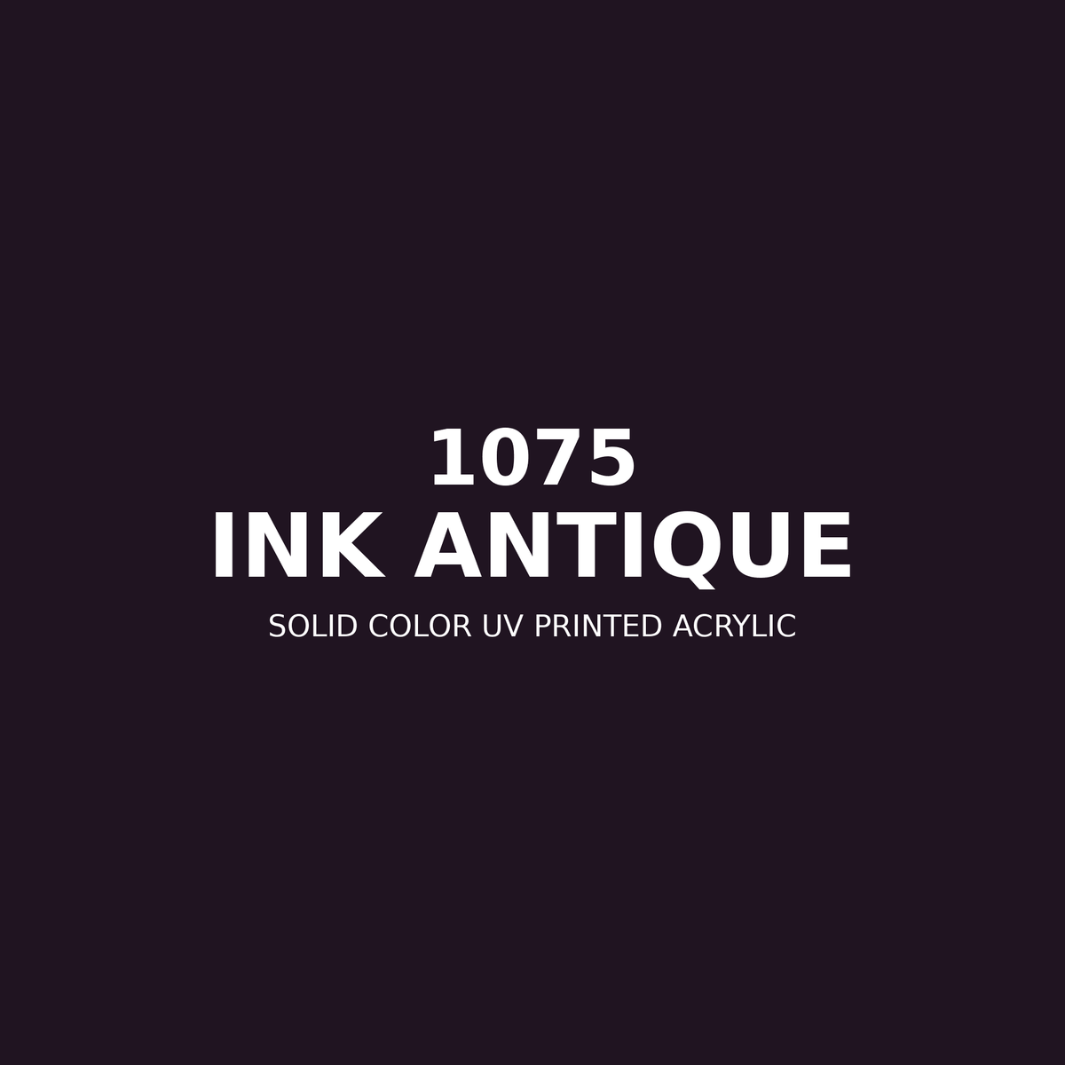 1075 | Ink Antique | Solid Color UV Printed Acrylic - Solid Color UV Printed Acrylic