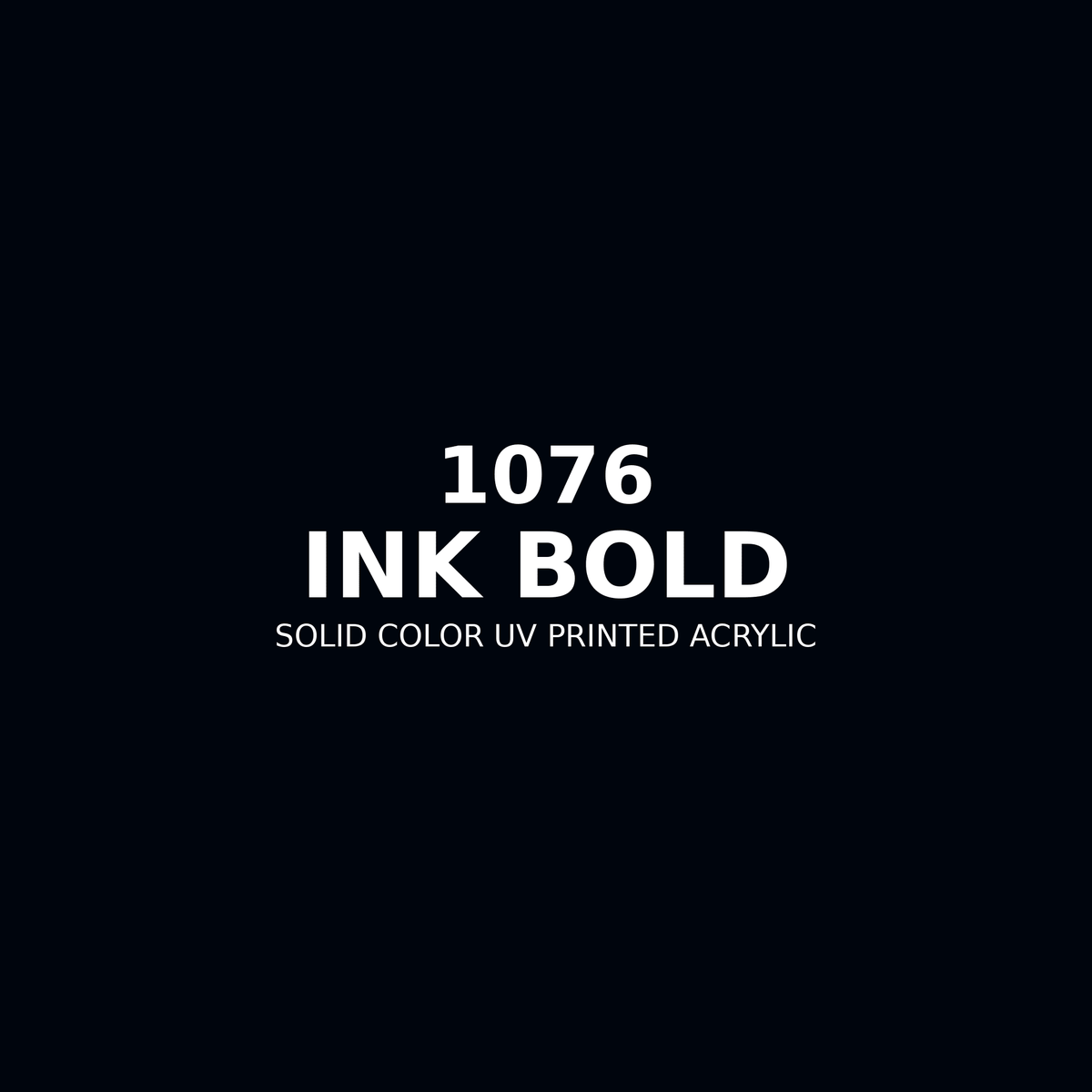 1076 | Ink Bold | Solid Color UV Printed Acrylic - Solid Color UV Printed Acrylic