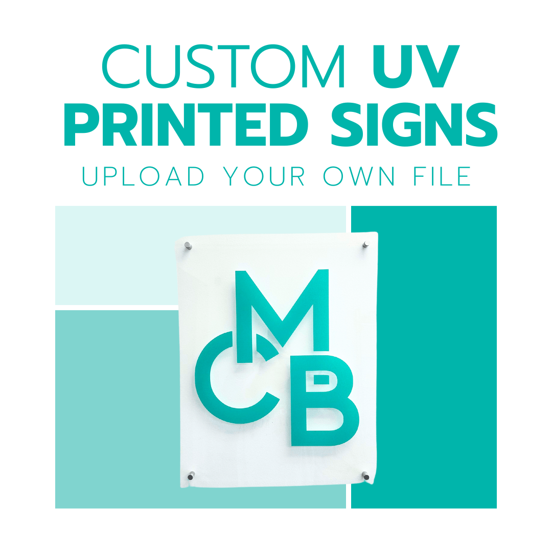 CUSTOM UV PRINTED SIGNS | UPLOAD YOUR OWN FILE - 