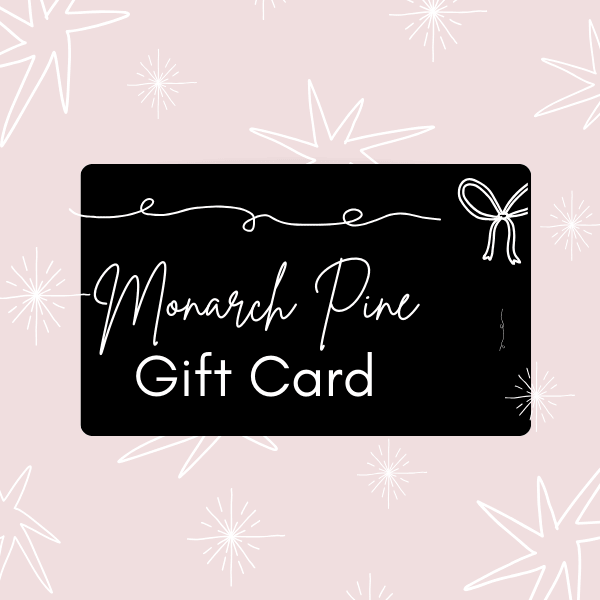 Monarch Pine Digital Gift Cards (Add gift card to cart to view sale price at checkout. Priced at 25% off December 18 only.) - 